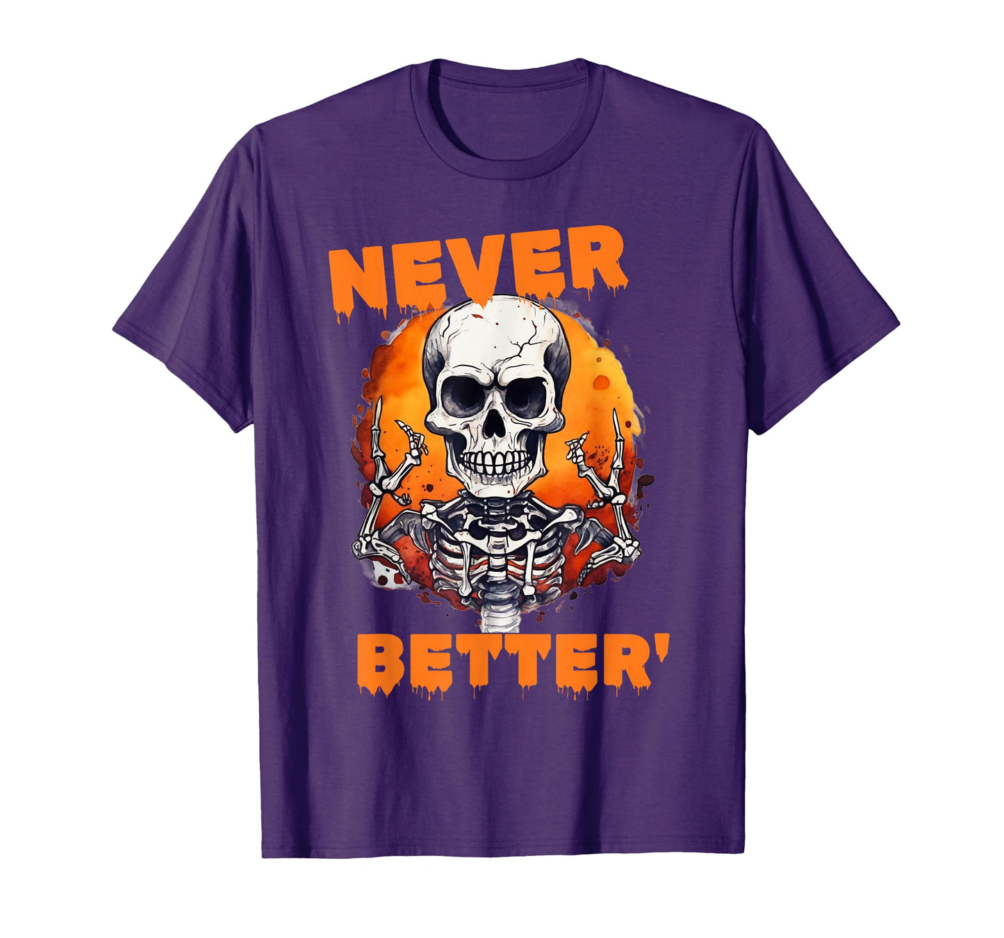 Never Better Skull Skeleton on fire Halloween T-Shirt