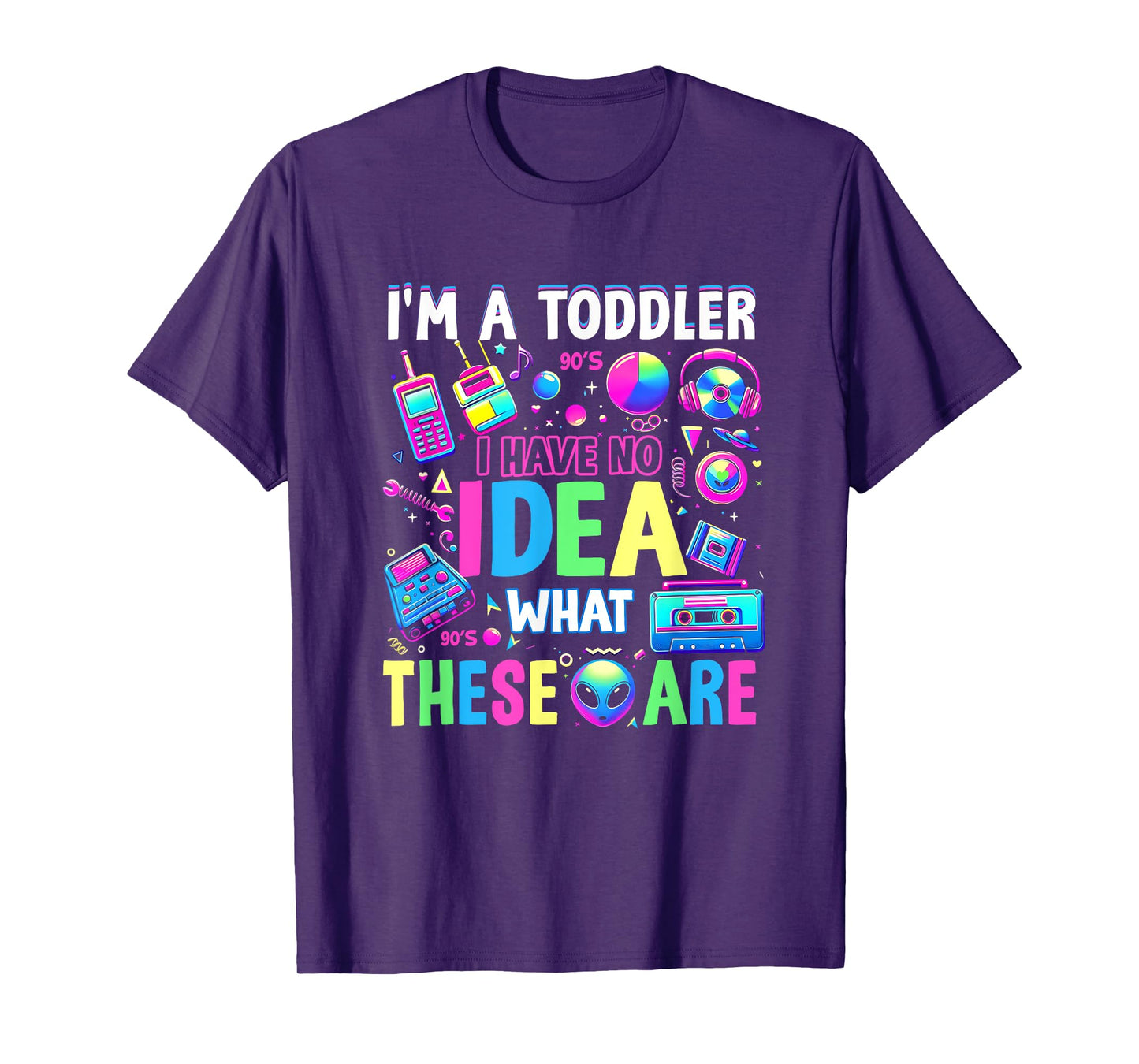I'm A Toddler I Have No Ideas Retro Vintage 90s Nostalgia T-Shirt