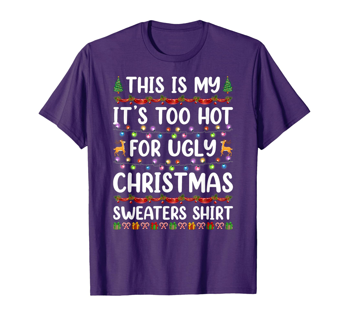 This is My It's Too Hot for Ugly Christmas Sweaters Xmas T-Shirt