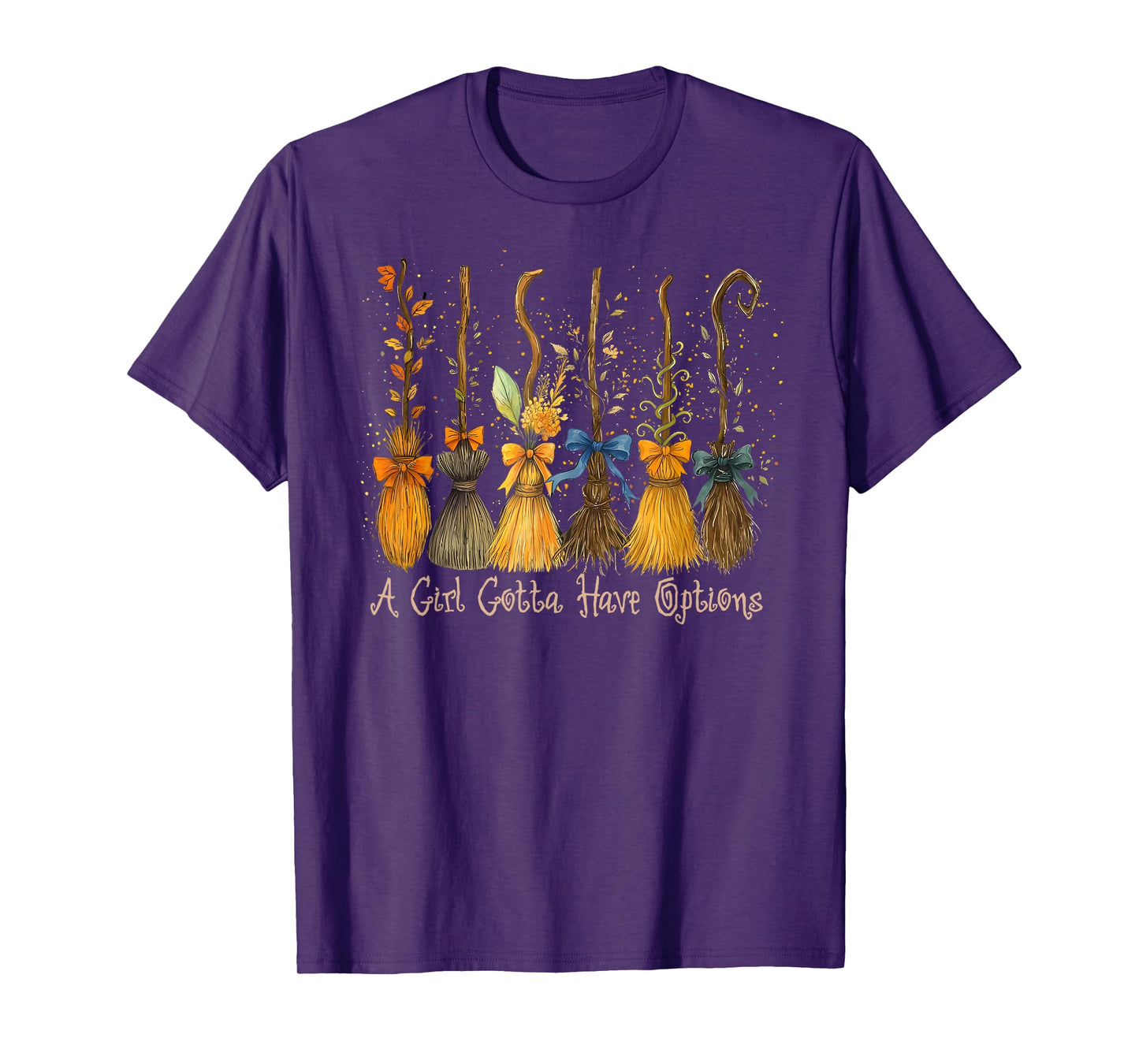 A Girl's Gotta Have Options Funny Broom Witches Halloween T-Shirt