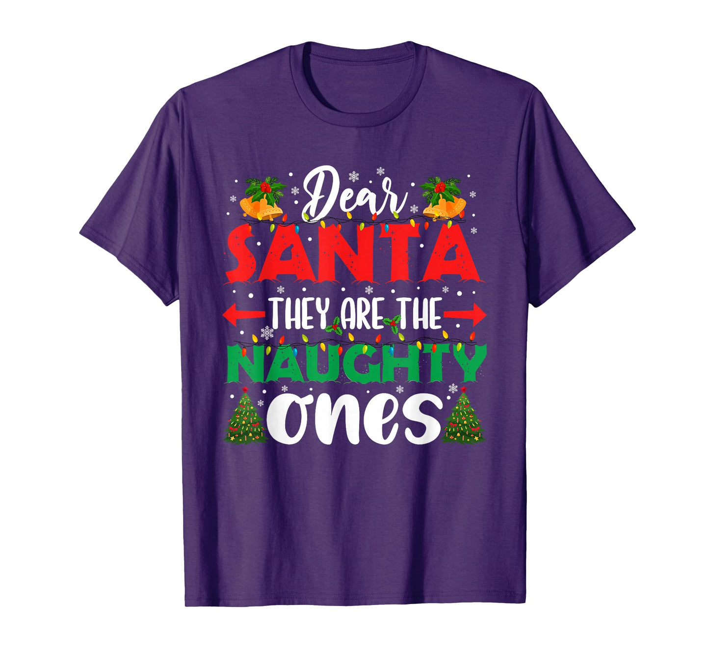 Dear Santa They Naughty Ones Christmas Xmas Men Women Kids T-Shirt