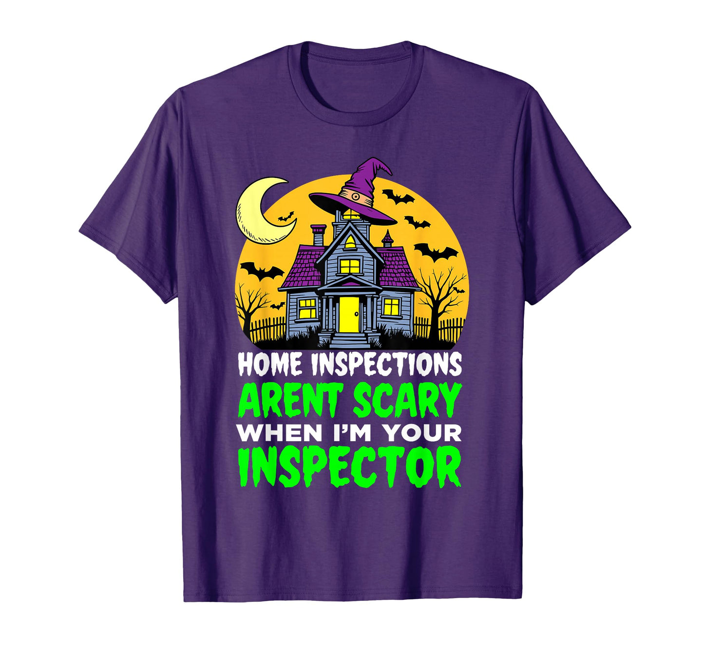 Home Inspections Aren’t Scary When I’m Your Inspector T-Shirt