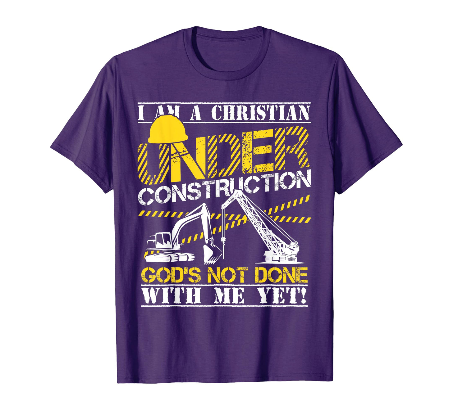 I Am A Christian Under Construction God's Not Done T-Shirt