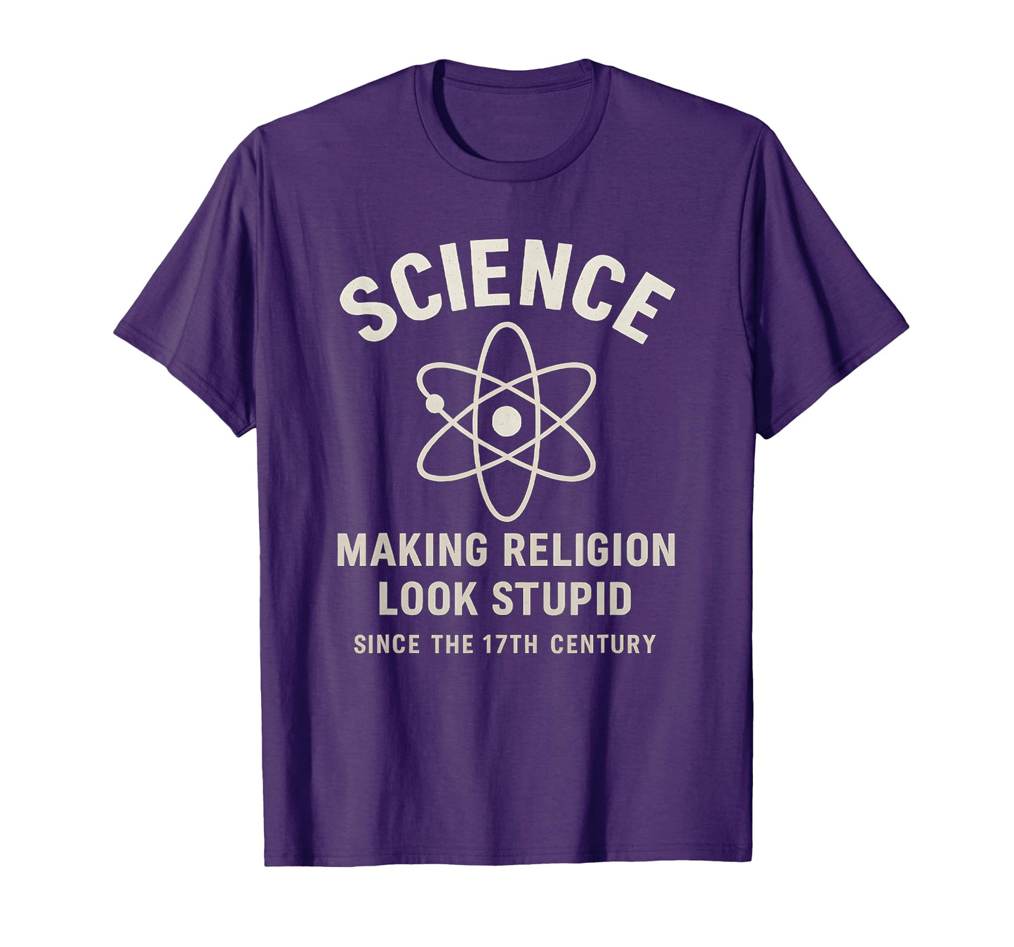 Science Making Religion Look Stupid Since 17th Century T-Shirt
