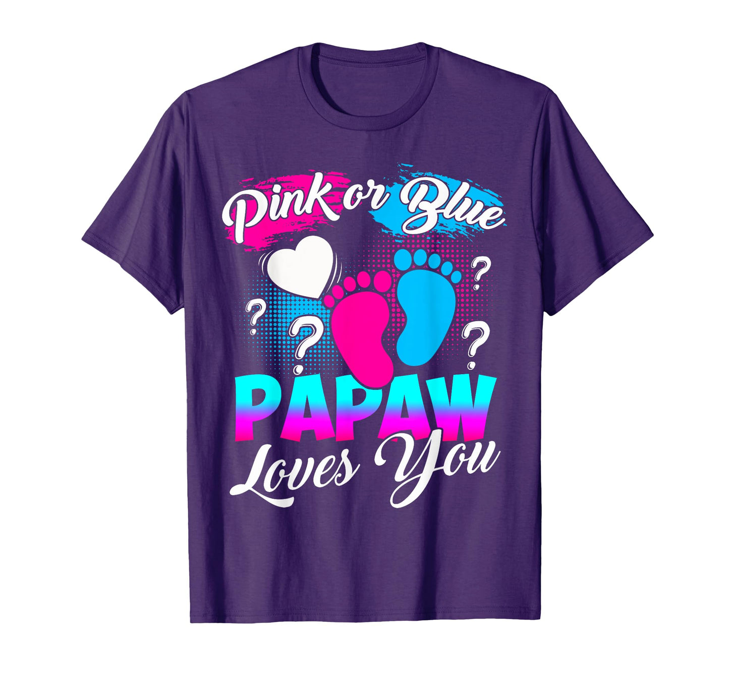 Gender Reveal Pink Or Blue Papaw Loves You T-Shirt