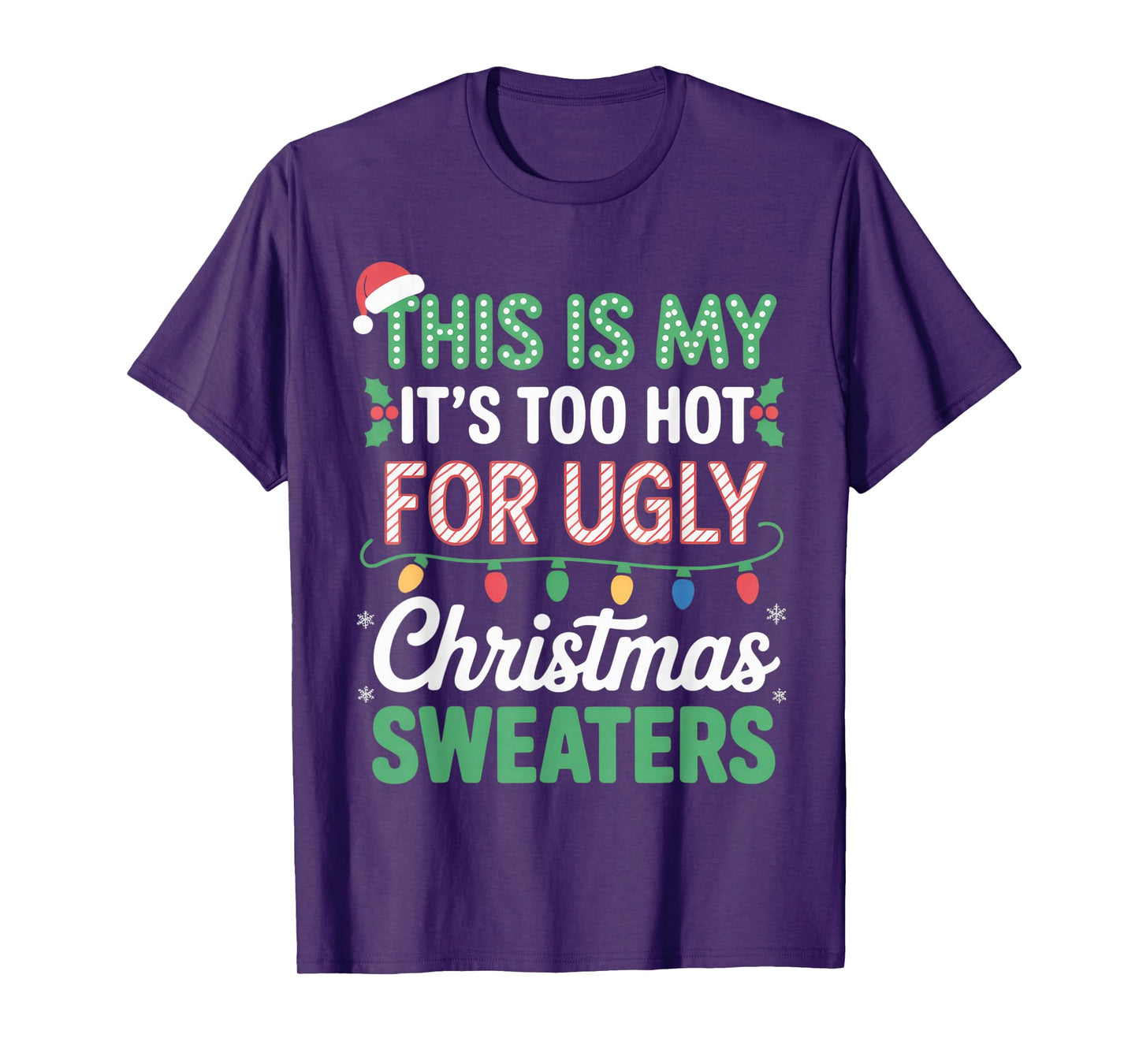 This is My Too Hot for Ugly Christmas Sweaters Funny Outfit T-Shirt