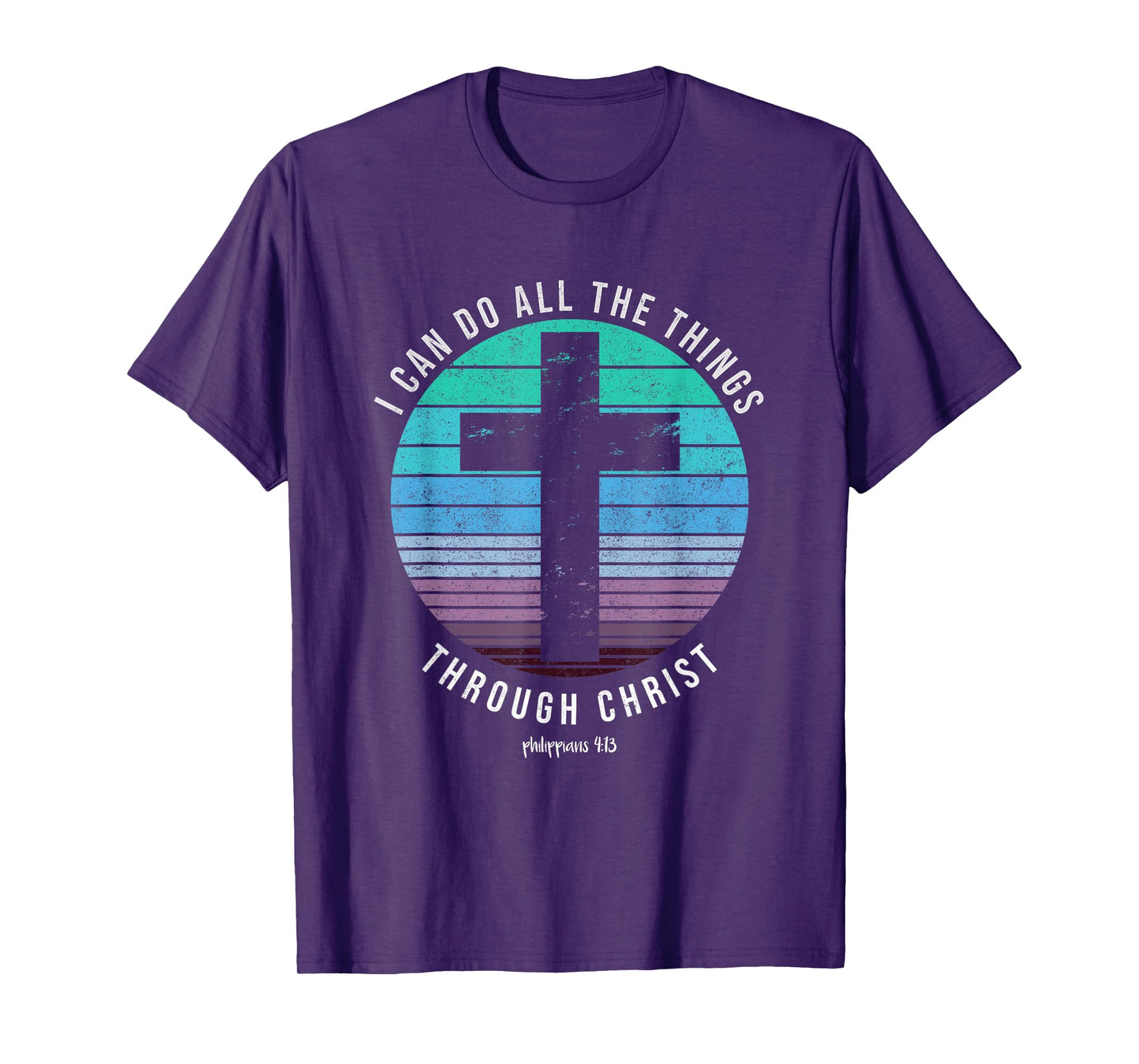 I Can Do All The Things Through Christ Who Strengthens Me T-Shirt