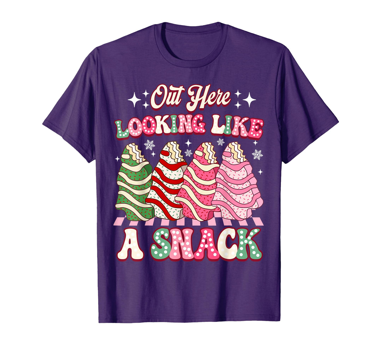 Out Here Looking Like A Snack Christmas Tree Cake Humor T-Shirt