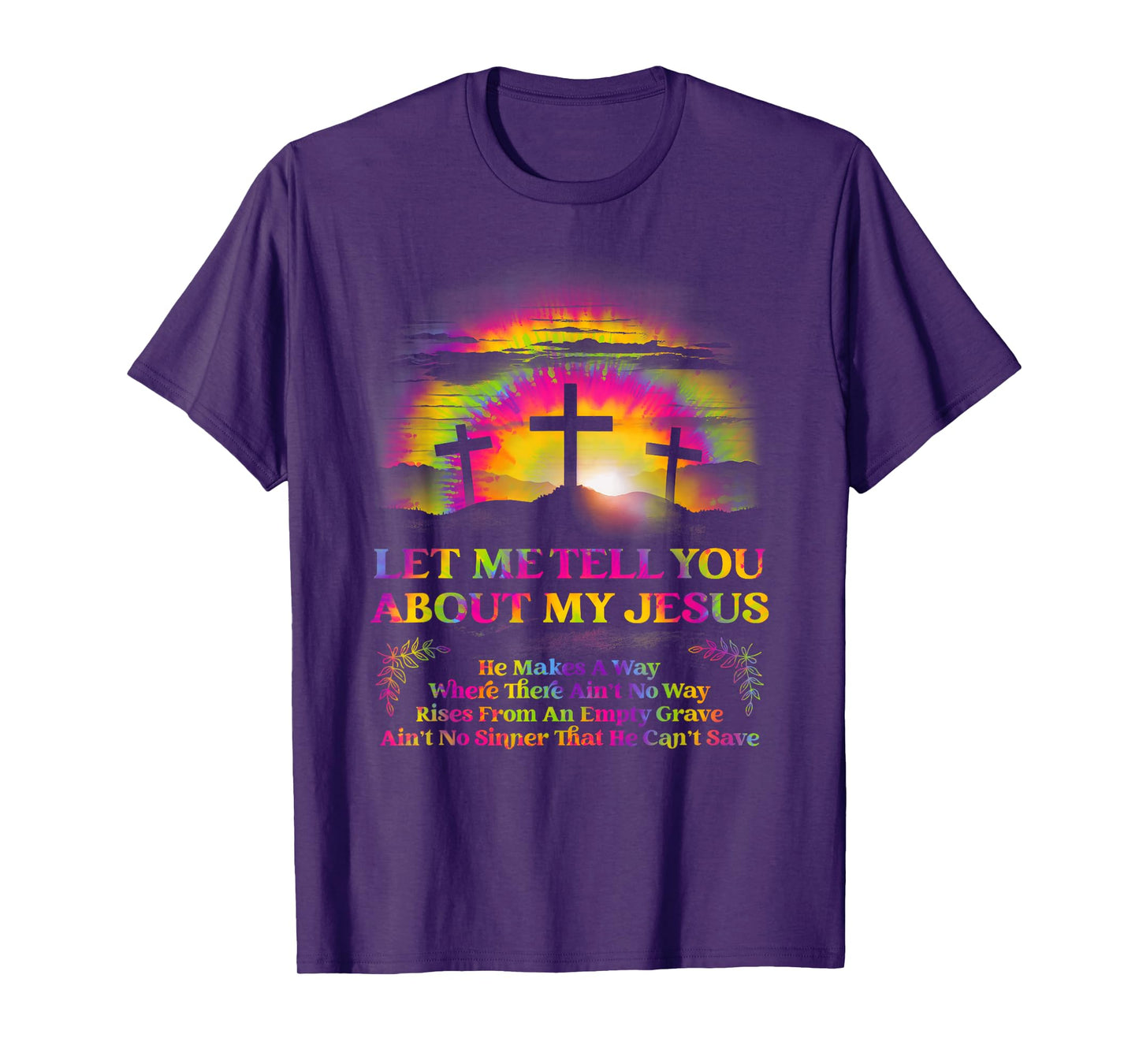 Let Me Tell U About My Jesus Christian Bible God Tie Dye T-Shirt