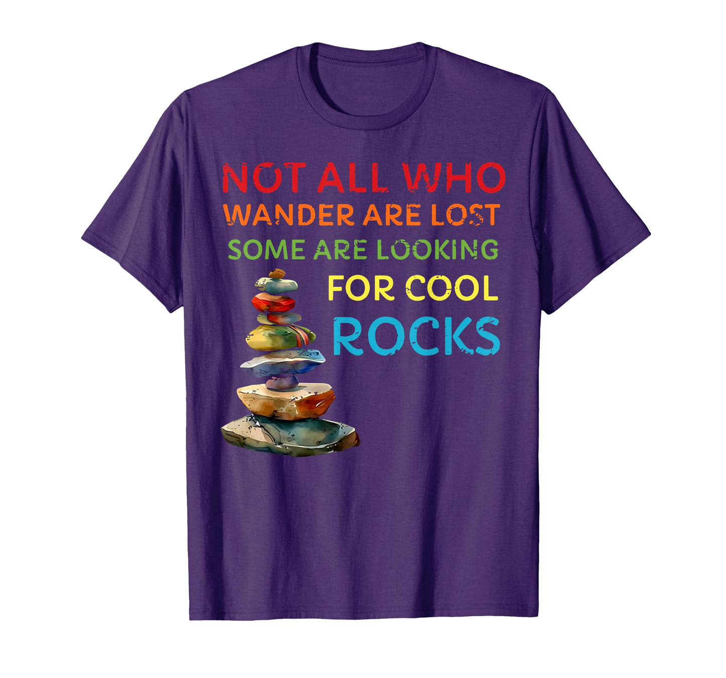 not all who wander are lost some are looking for cool rocks T-Shirt