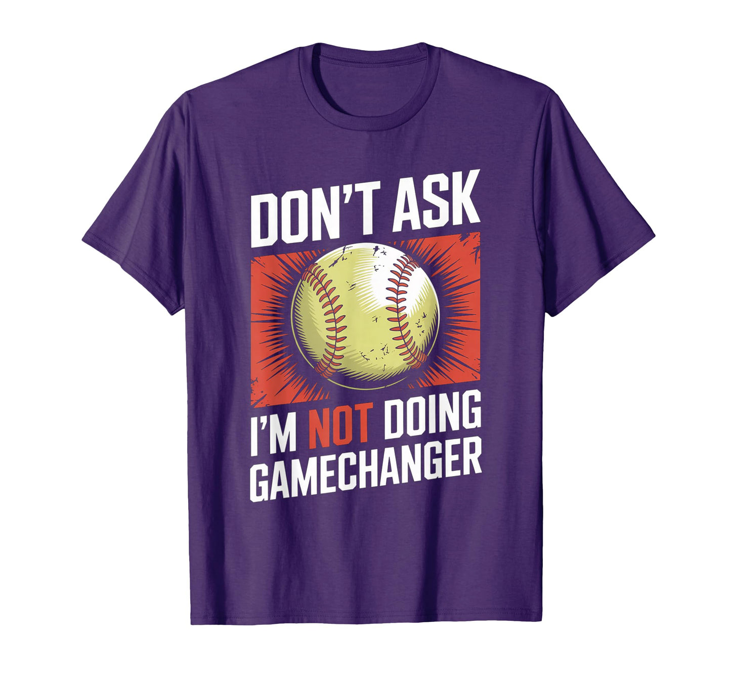 Don’t Ask I’m Not Doing Gamechanger Baseball T-Shirt