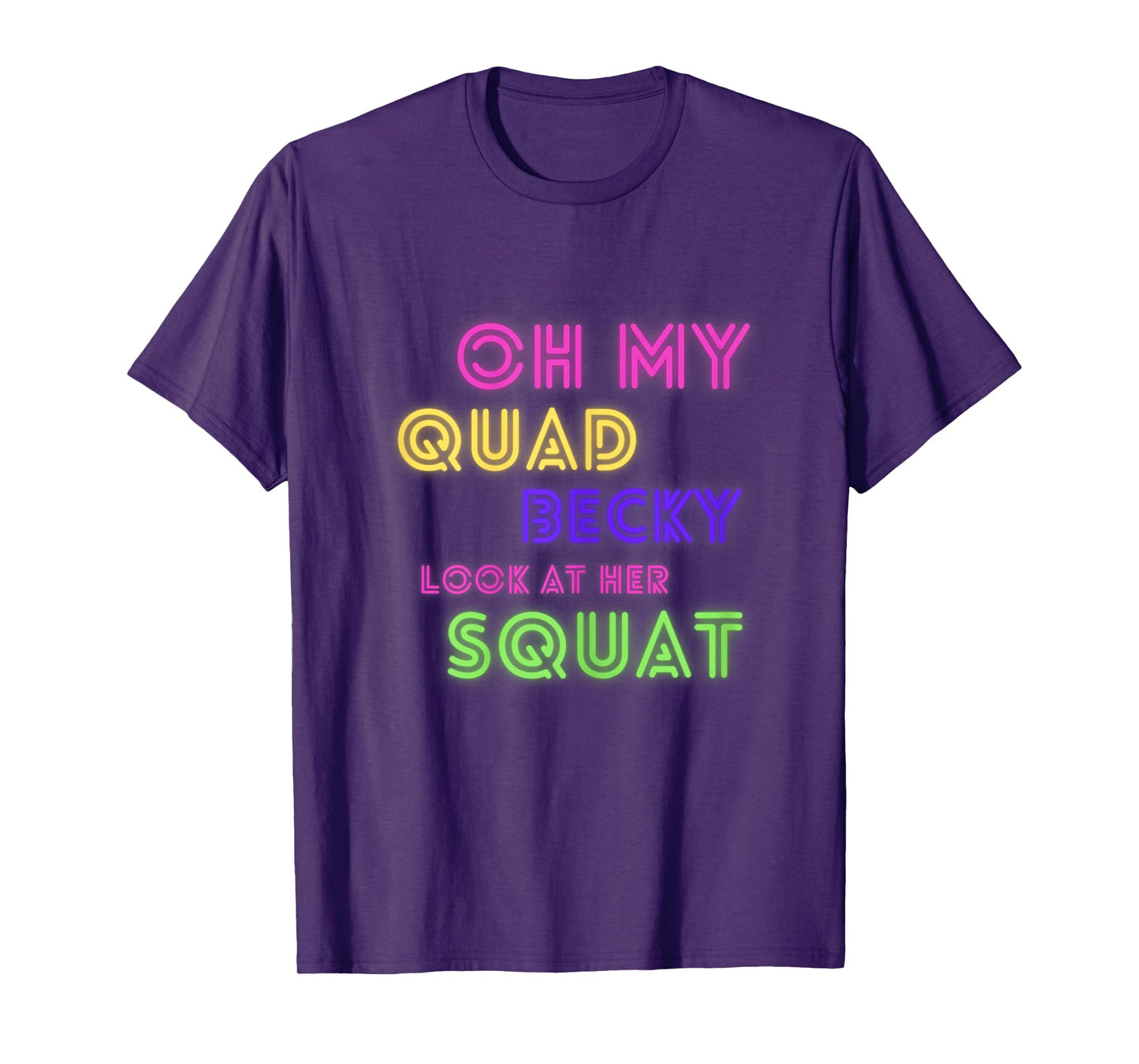 Oh My Quad Becky Look at Her Squat Funny Gym Women Gym Gift T-Shirt