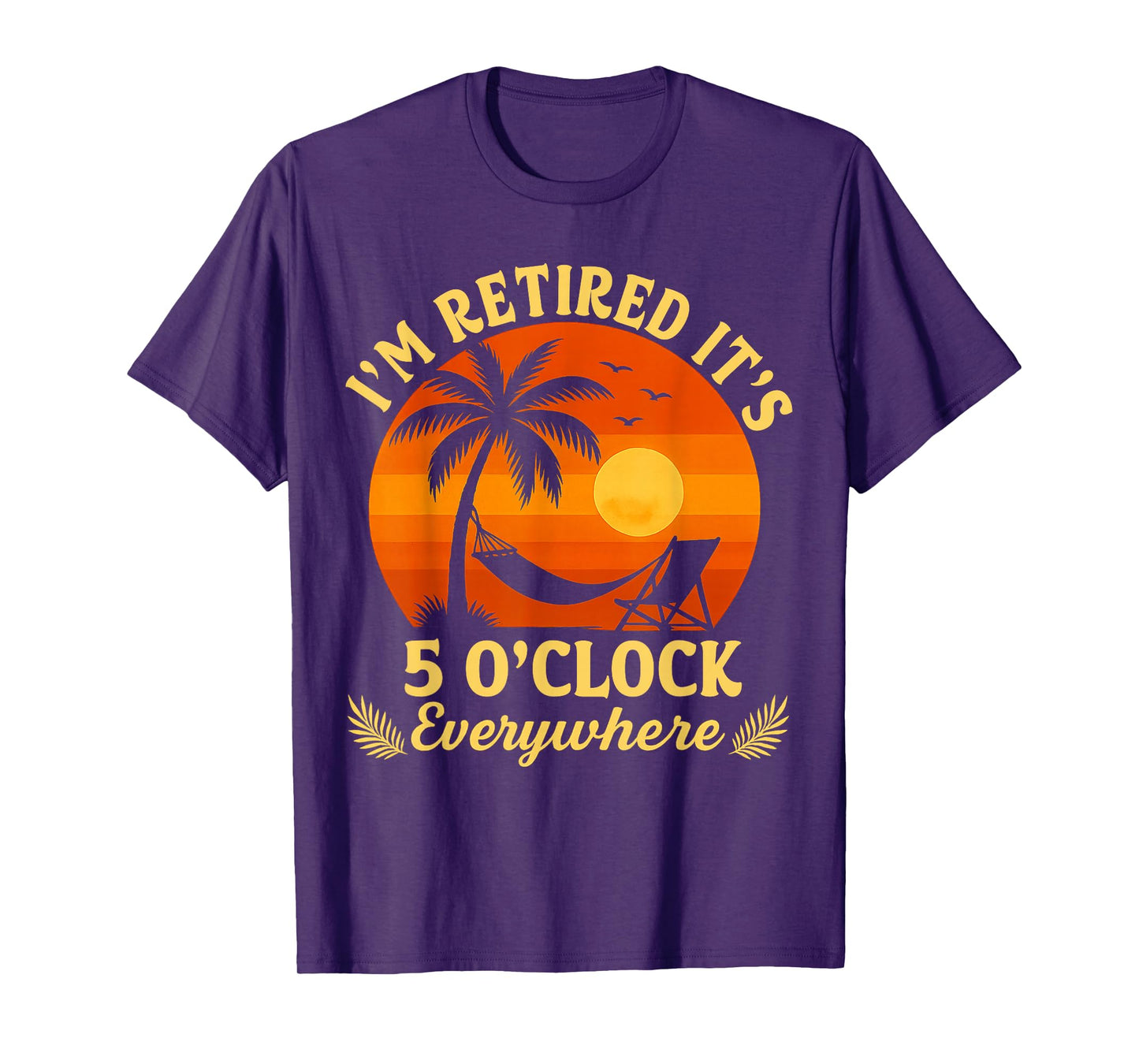 It's 5 O'Clock Everywhere I'm Retired Summer Retirement 2025 T-Shirt