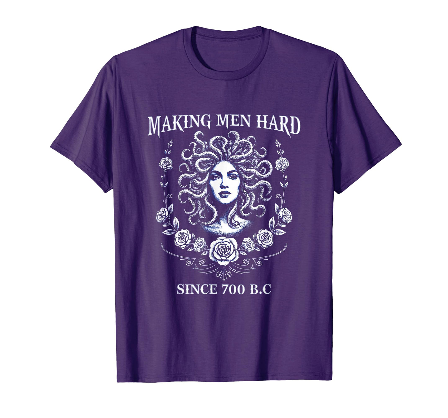 Making Men Hard Since 700 B.C. Medusa Tee Greek Mythology T-Shirt