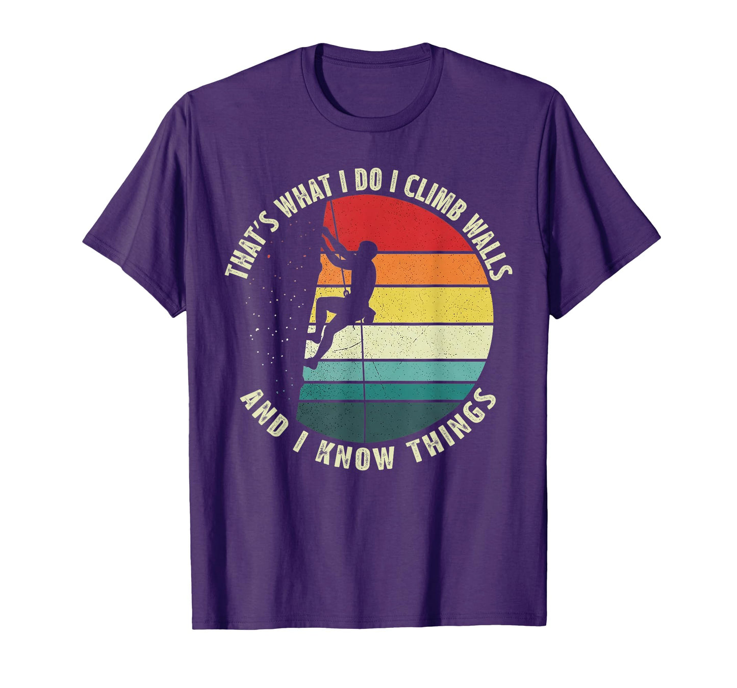 That’s What I Do I Climb Walls and I Know Things Retro T-Shirt