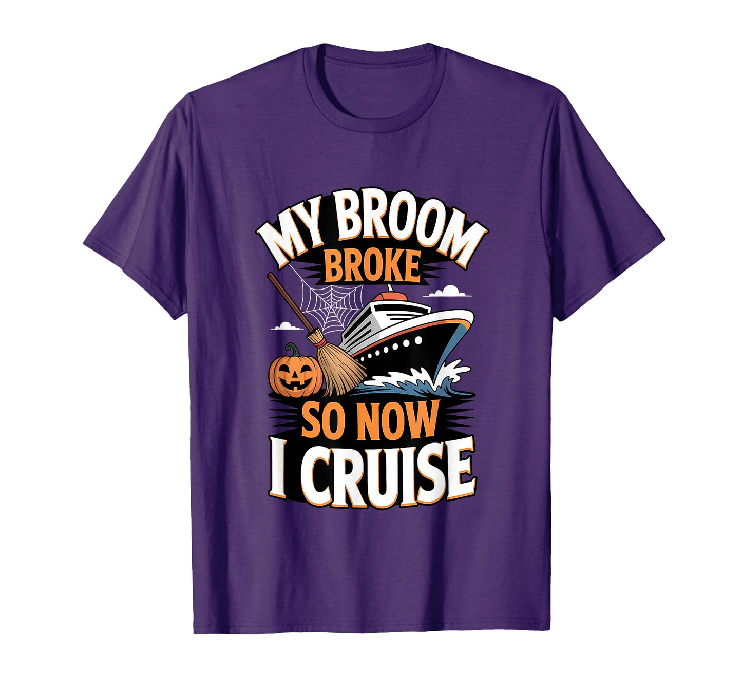 My Broom Broke So Now I Cruise Halloween Broomstick Pumpkin T-Shirt