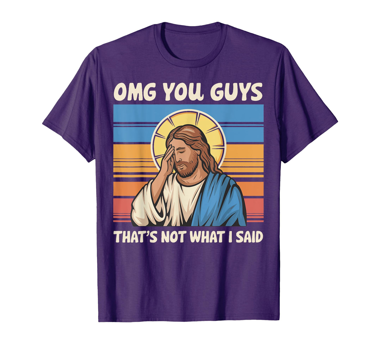 Omg You Guys That's Not What I Said Jesus T-Shirt
