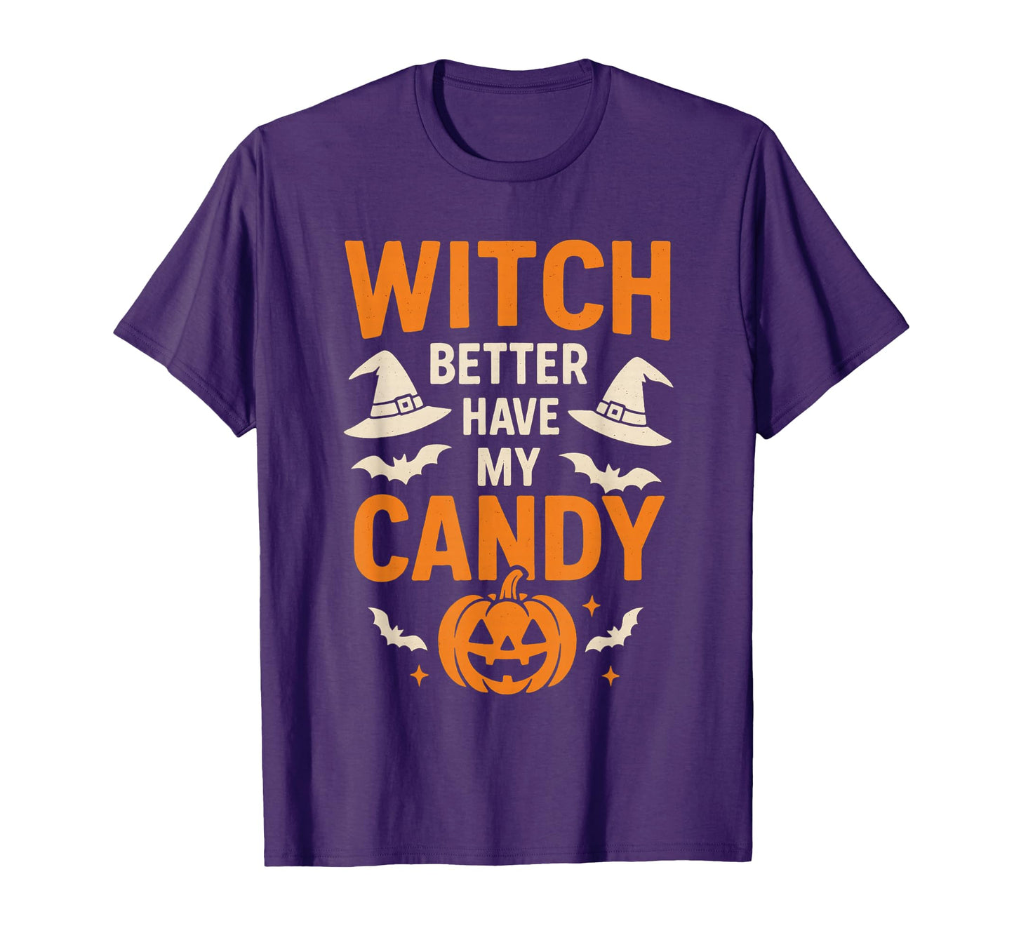 Witch Better Have My Candy - Funny Halloween Quote T-Shirt