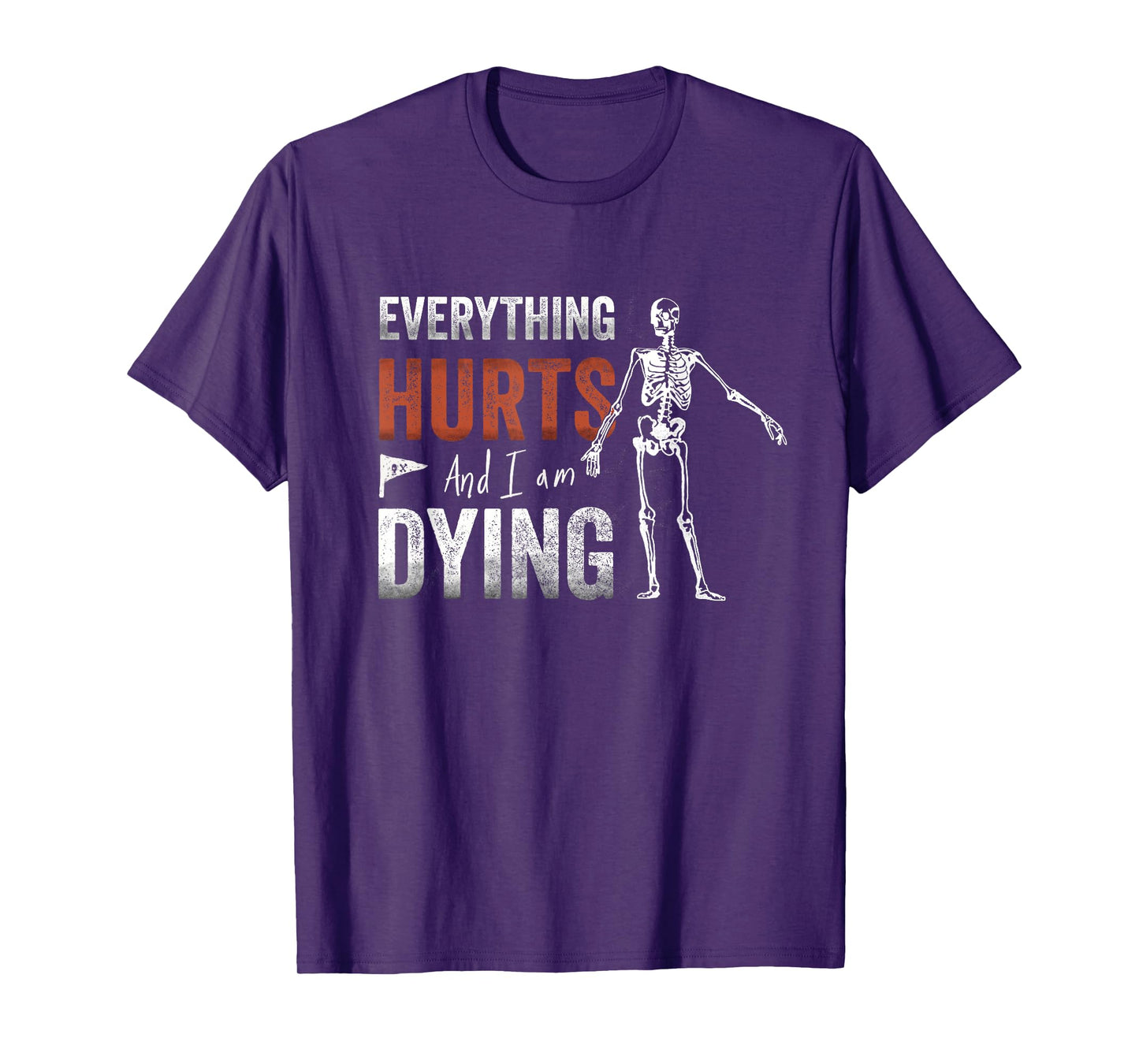 Everything Hurts and I'm Dying - Workout funny Skeleton Gym T-Shirt