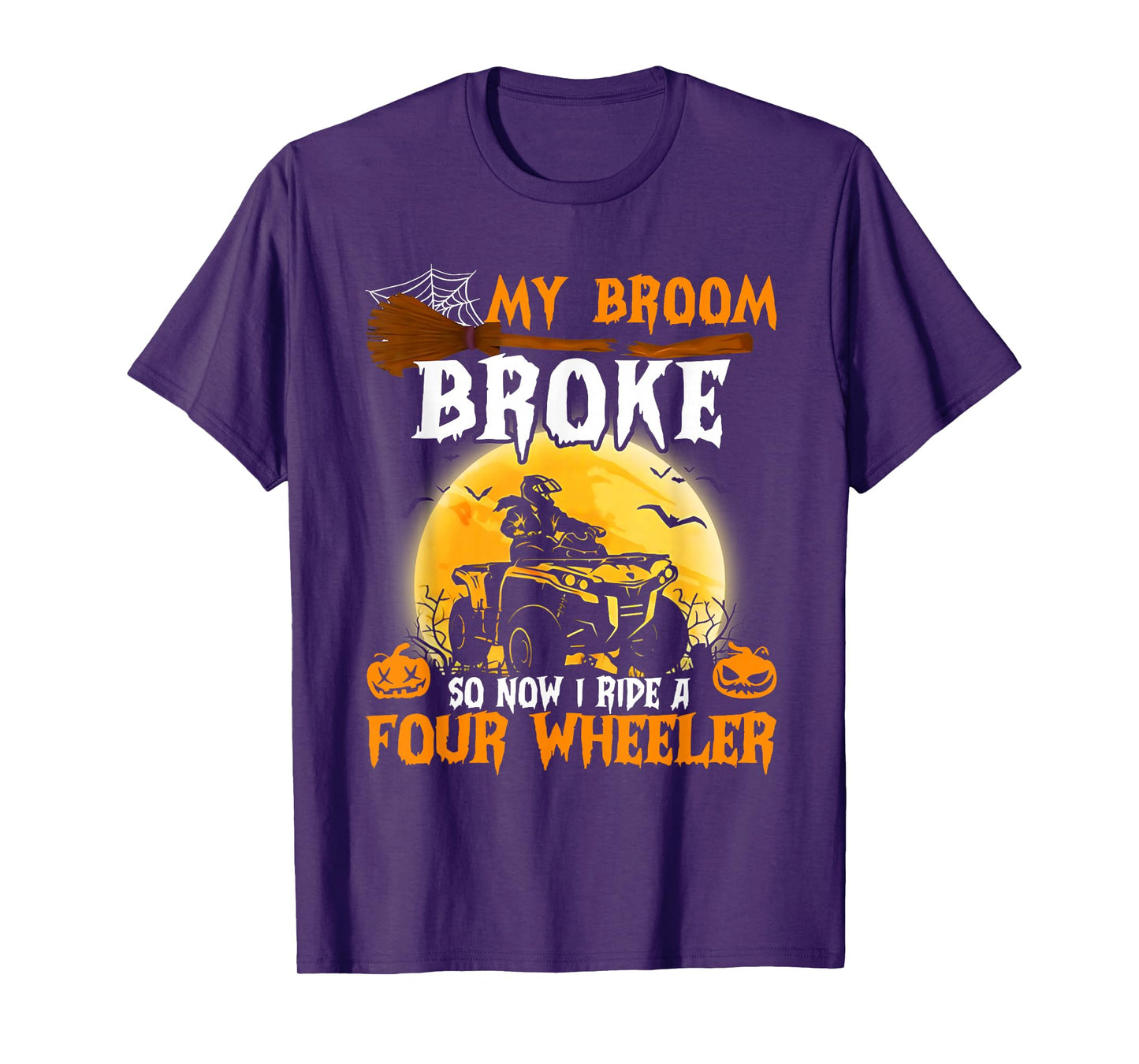 Funny My Broom Broke So Now I Ride A Four Wheeler T-Shirt