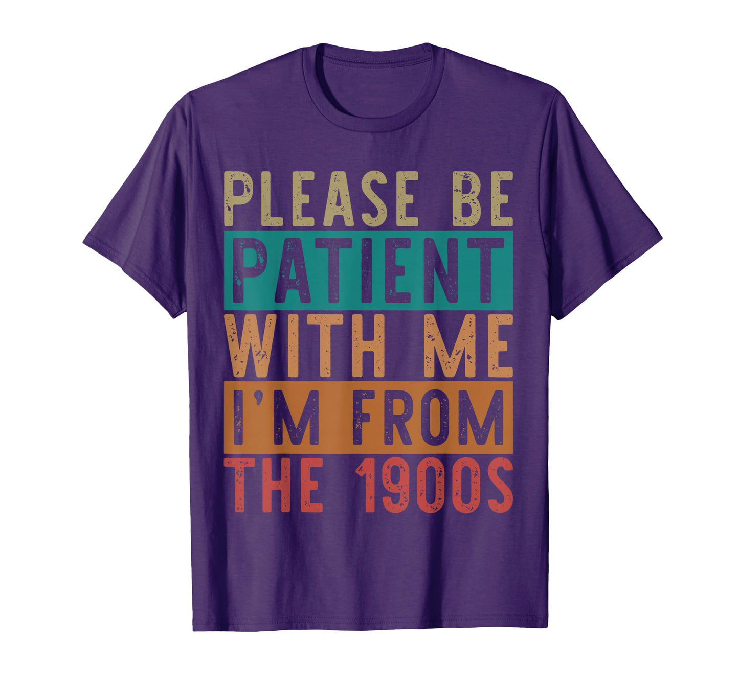Please Be Patient with Me I'm from The 1900s Mens & Womens T-Shirt