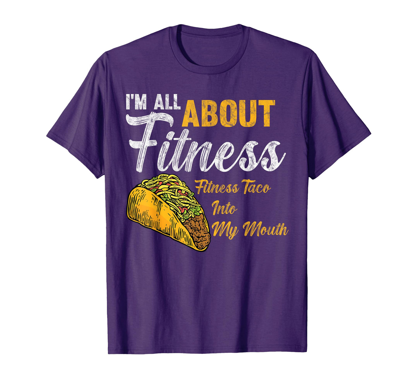 I'm All About Fitness fitness taco into my mouth Funny Taco T-Shirt