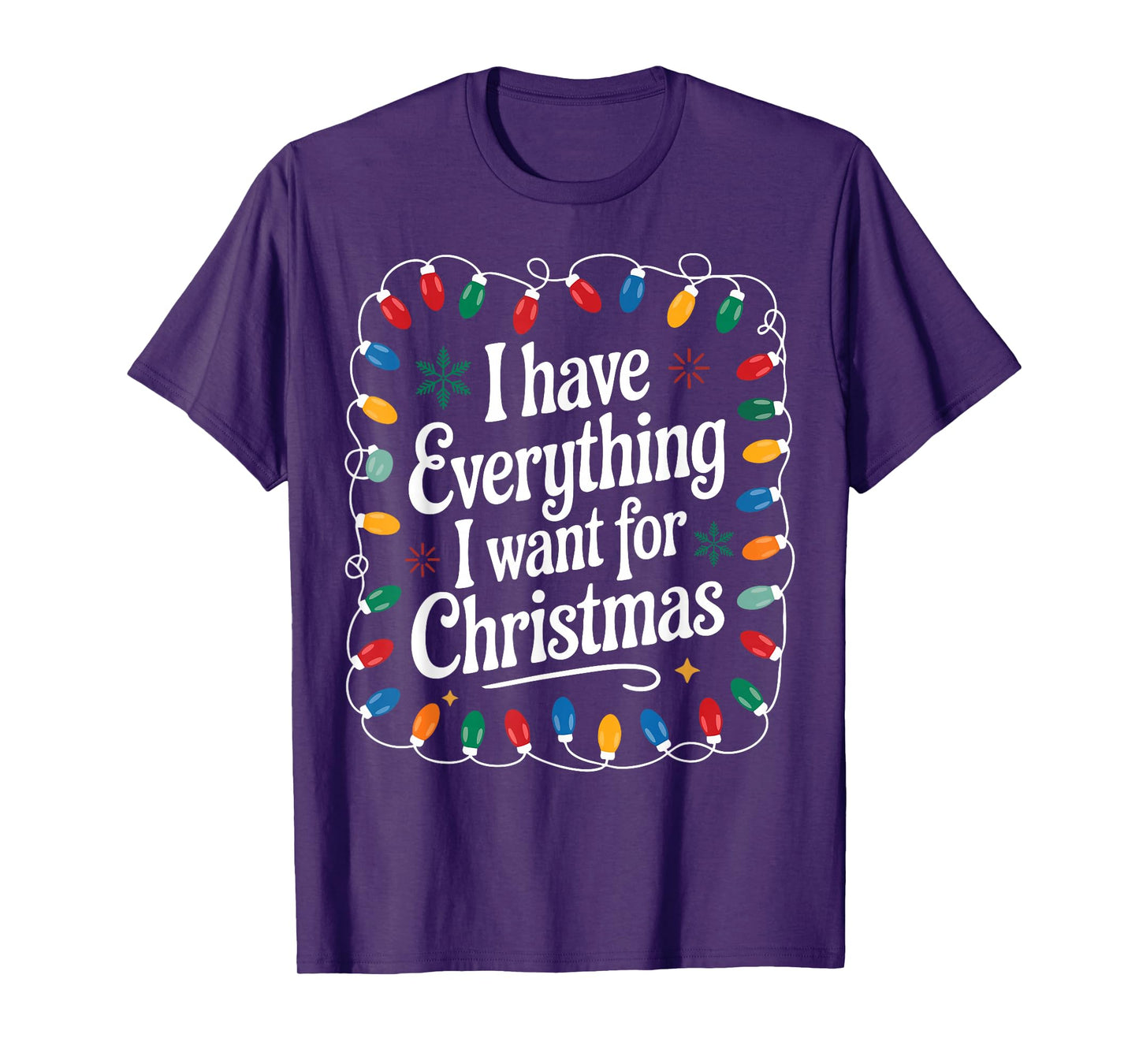 I Have Everything I Want for Christmas Its Me I'm Everything T-Shirt