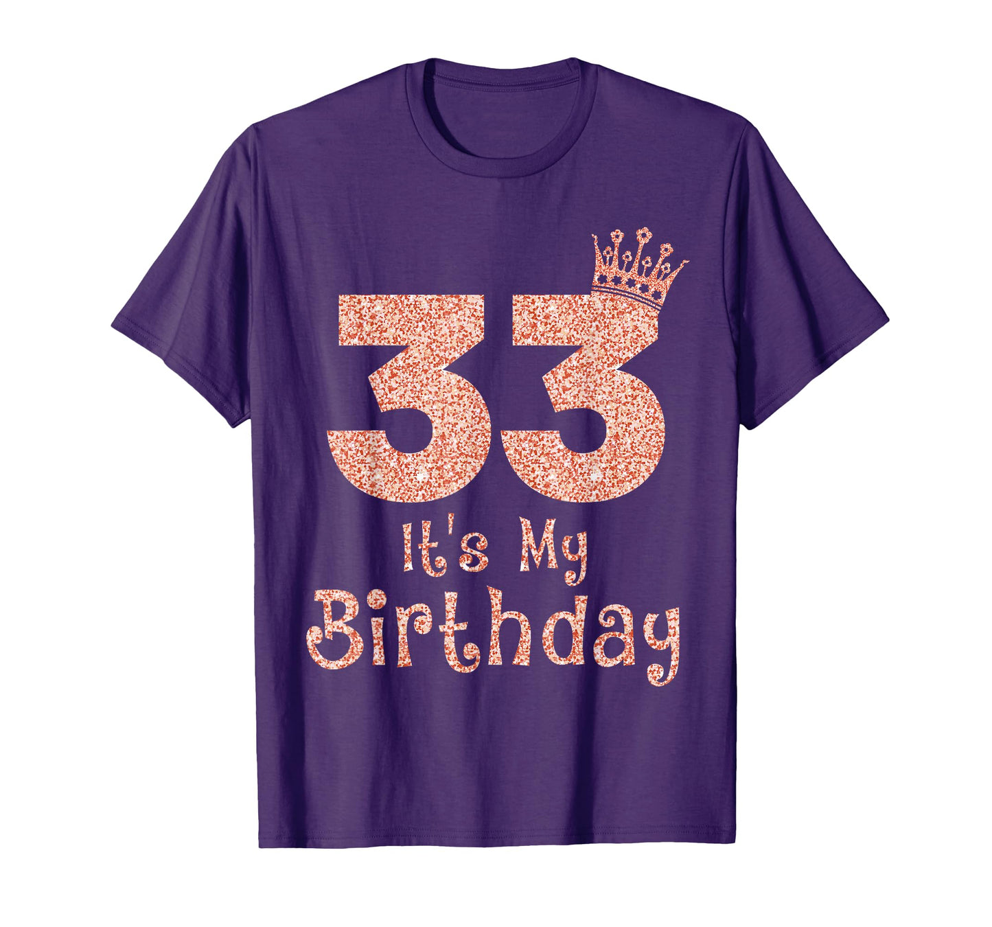 33 It's My Birthday 33 Years Old Happy 33rd Birthday Girl T-Shirt