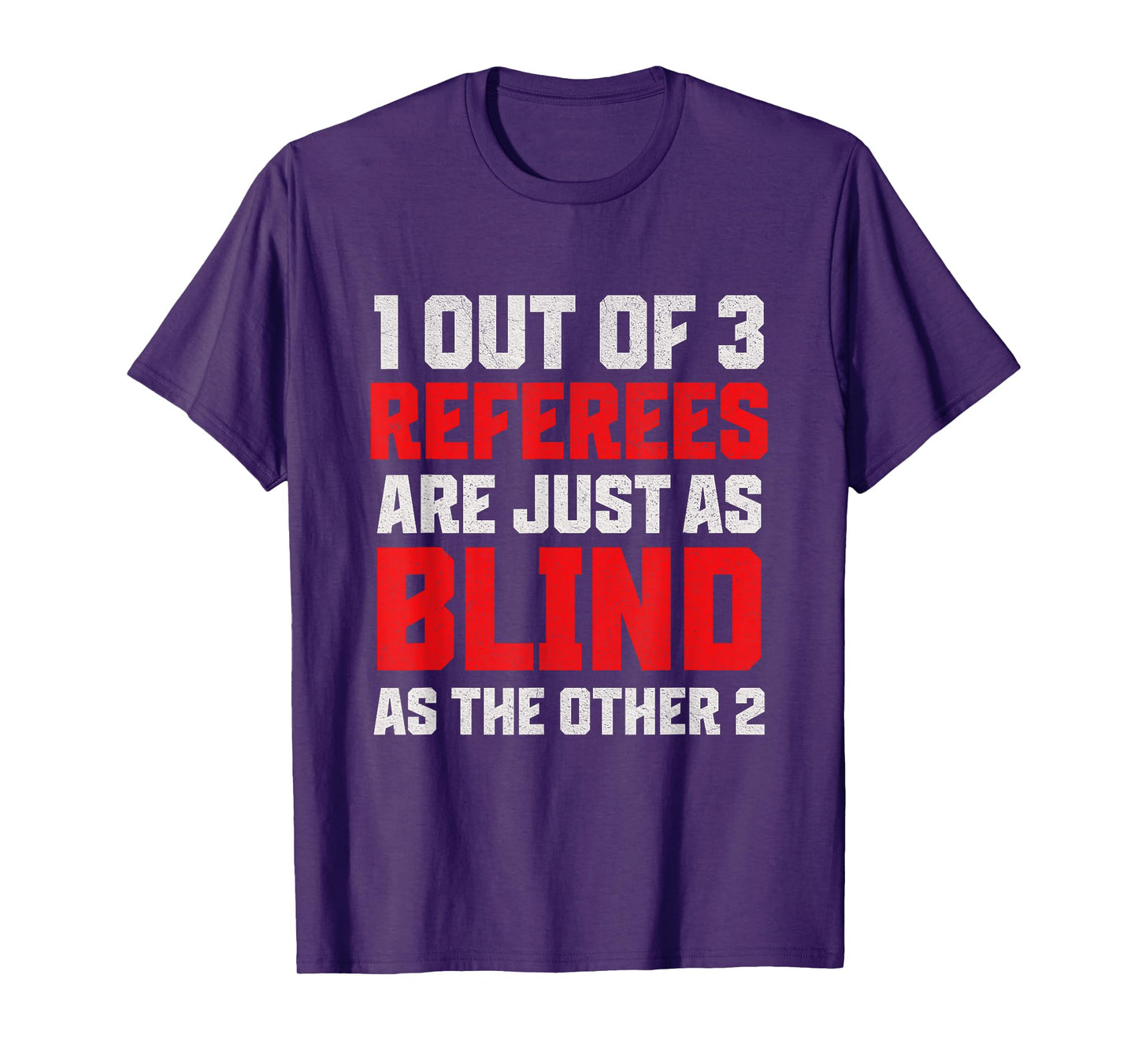 1 out of 3 Referees are just as Blind as the Funny Referee T-Shirt