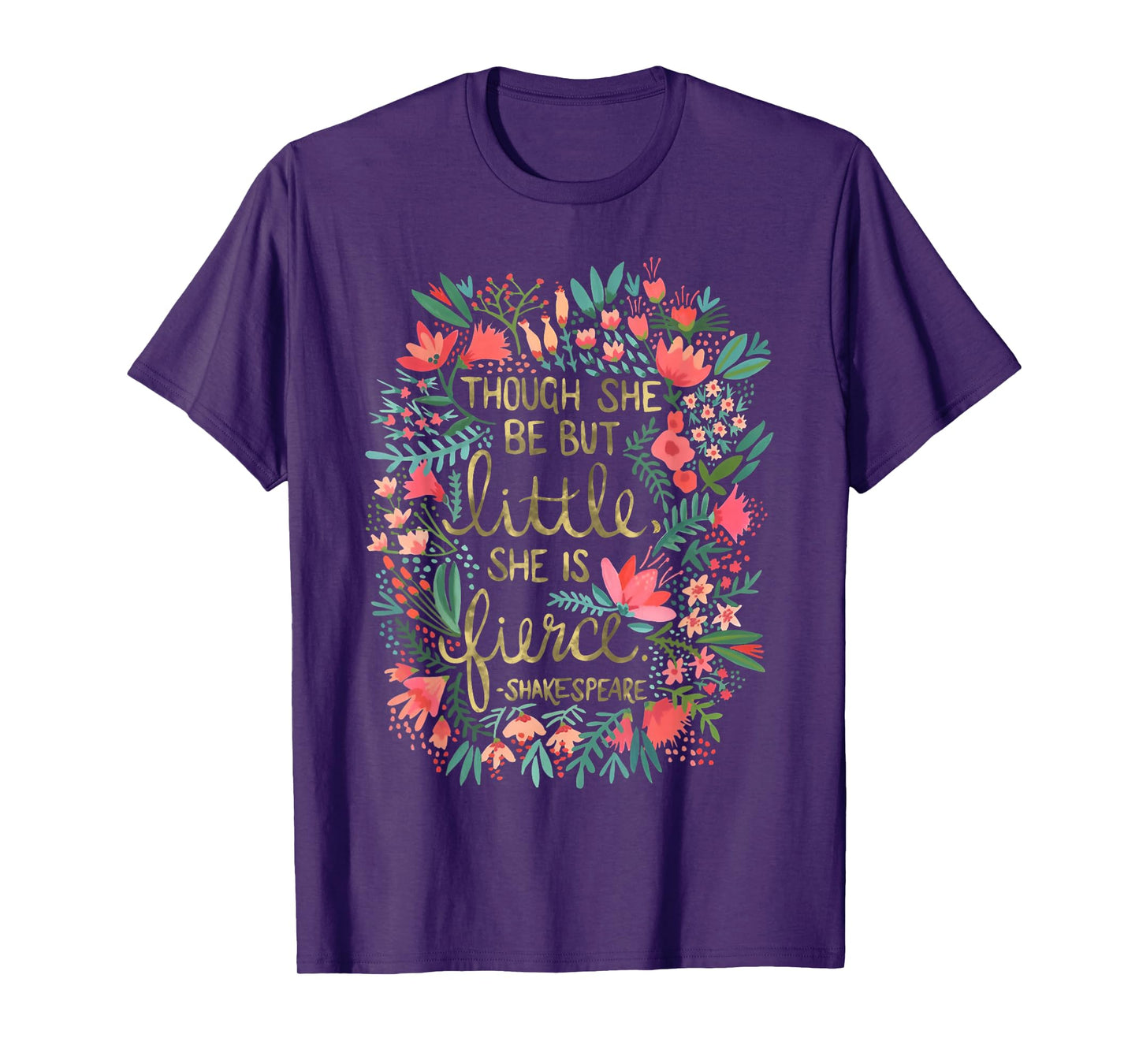 Though She Be But Little She Is Fierce T-Shirt