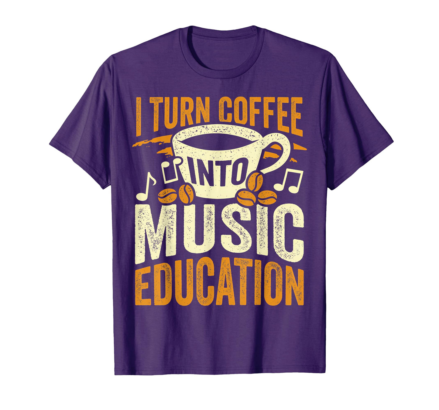 I Turn Coffee Into Music Education Cute Music Teacher Gift T-Shirt