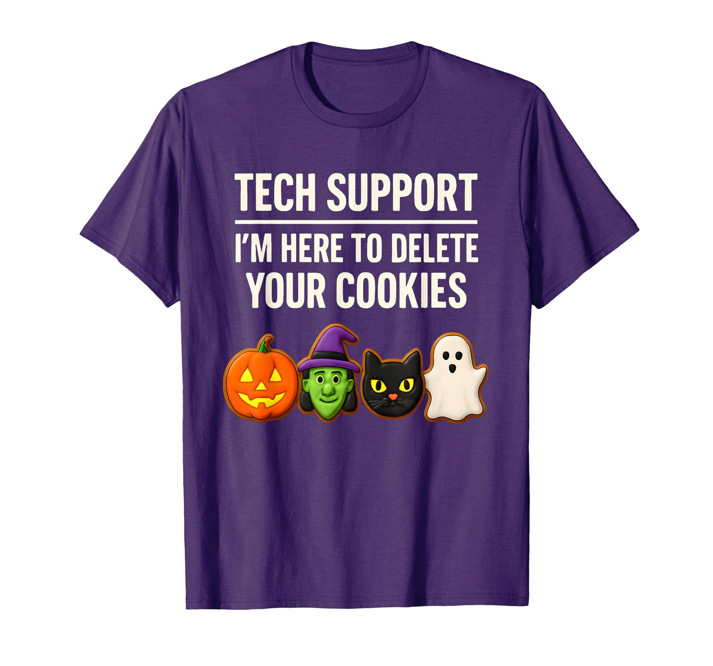 Funny Halloween Cookie, I'm Here to Delete Your Cookies, IT T-Shirt