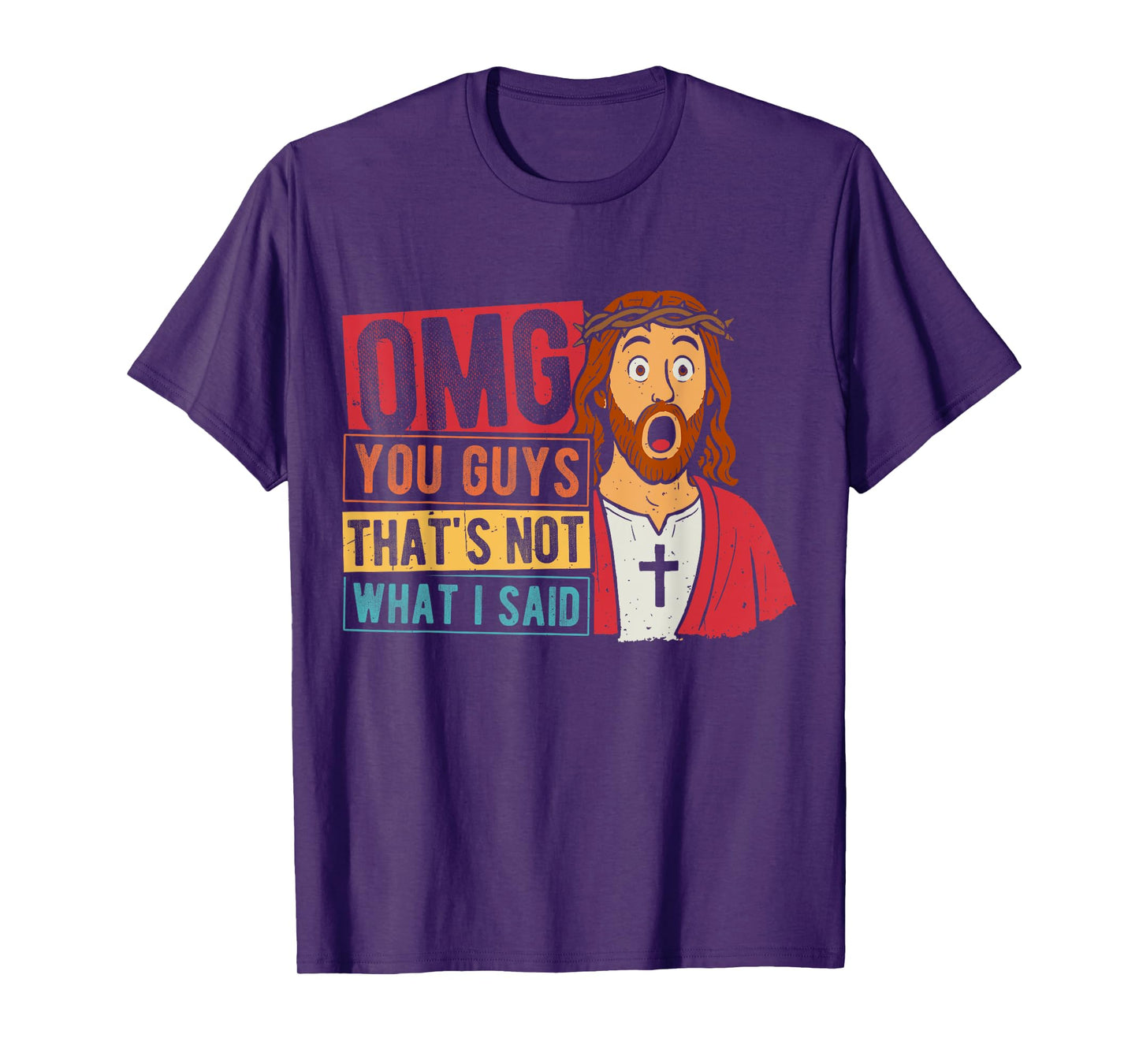 OMG YOU GUYS THAT'S NOT WHAT I SAID T-Shirt