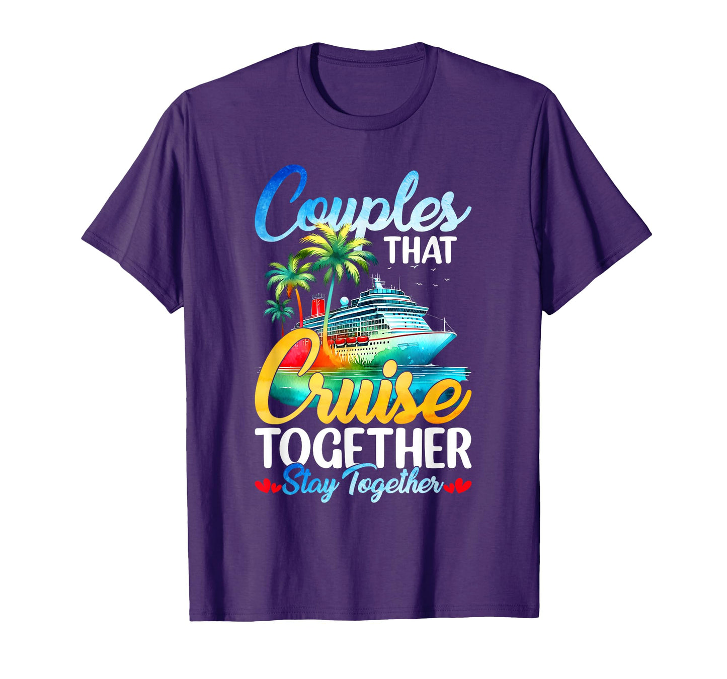 Couples That Cruise Together Stay Together Couples Cruising T-Shirt