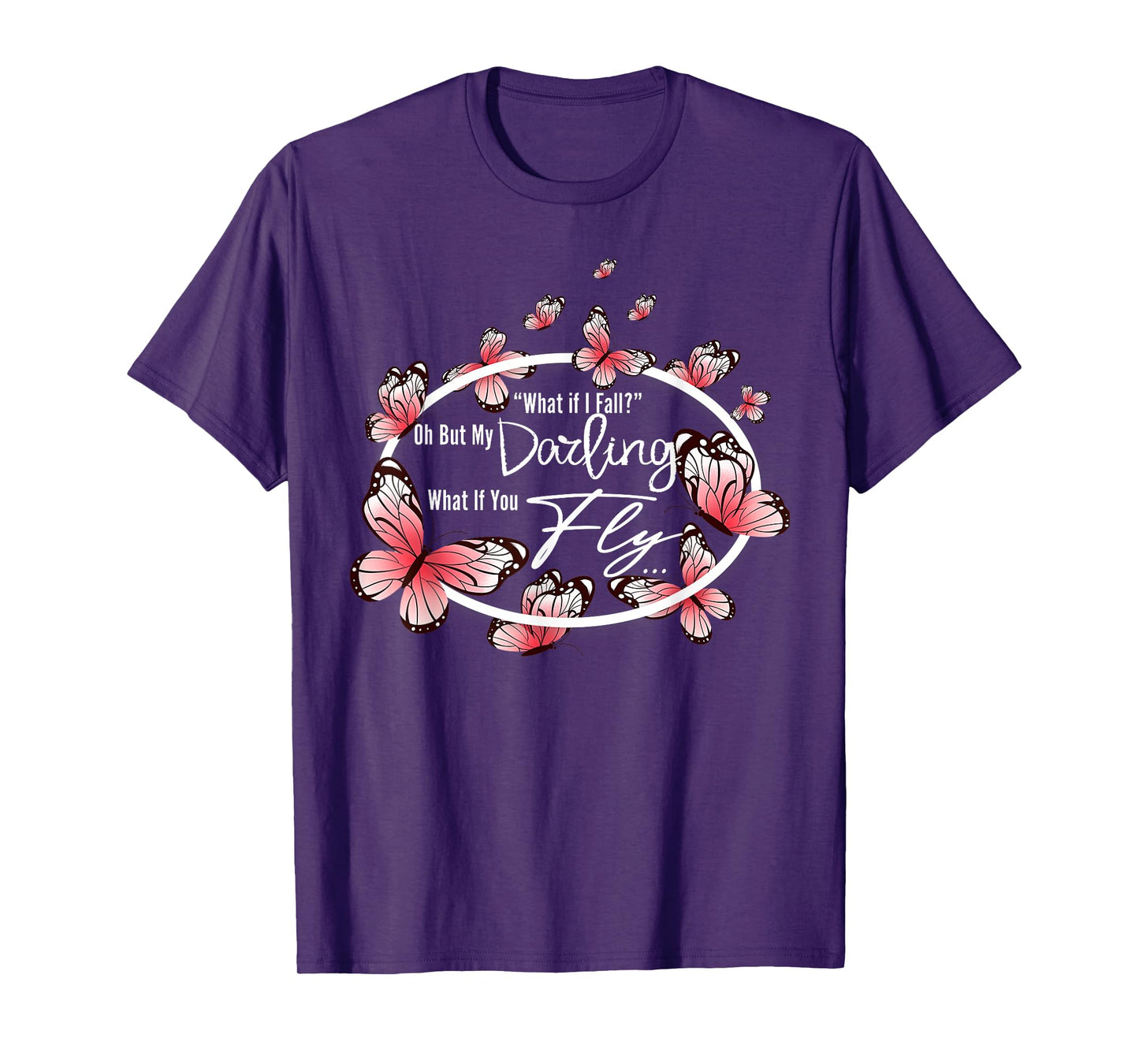 What If I Fall Oh, But My Darling What If You Fly motivation T-Shirt