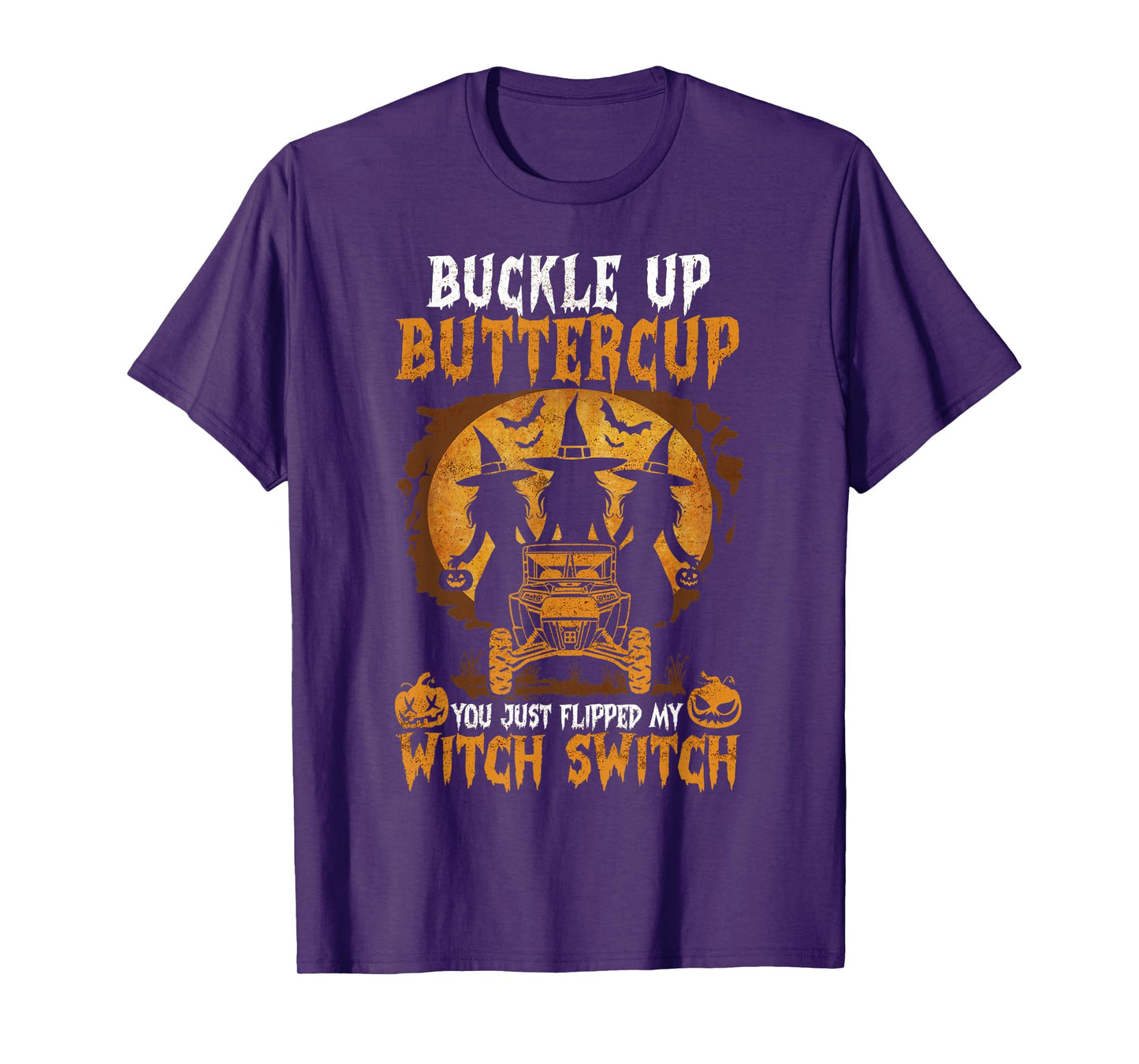 SXS UTV Buckle Up Buttercup You Just Flipped My Witch Switch T-Shirt