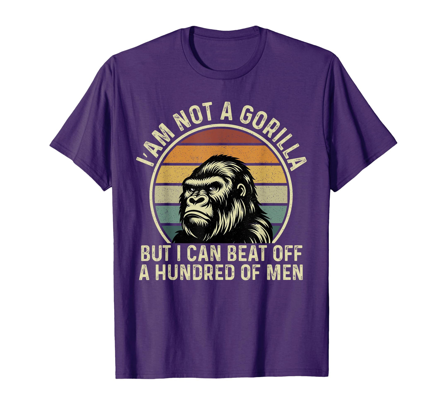 I’m Not A Gorilla But I Can Beat Off Fathers Day Gorilla T-Shirt