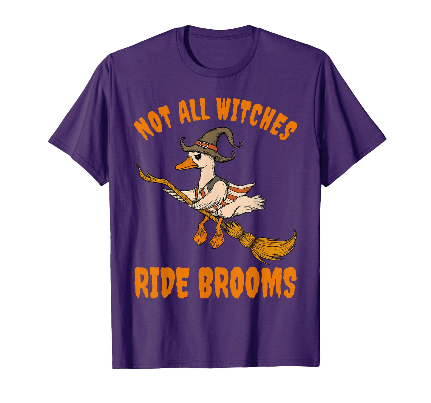 Not All Witches Ride Brooms Funny Witch Goose T-Shirt