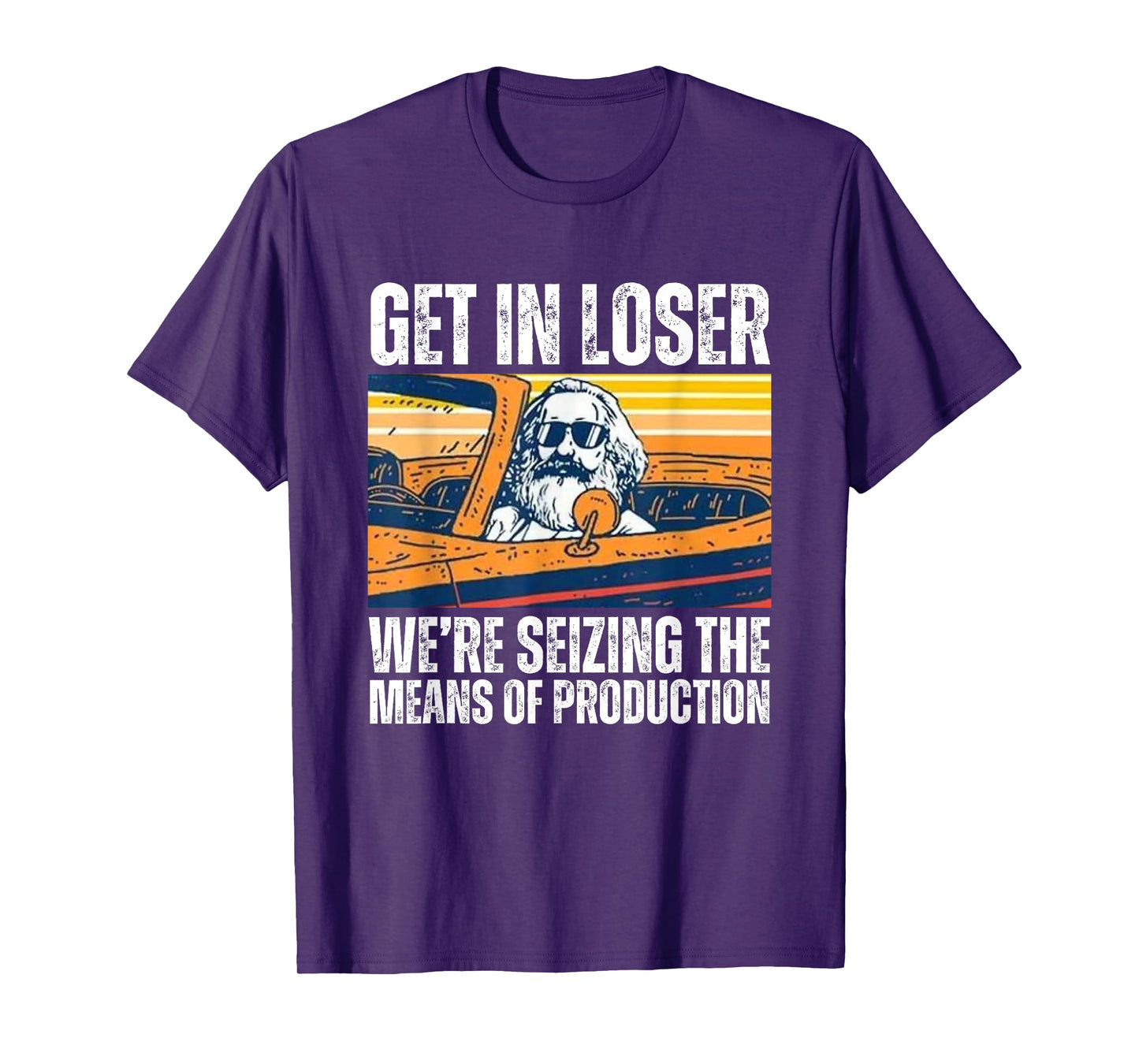 Vintage Get In Loser We’re Seizing The Means Of Production T-Shirt