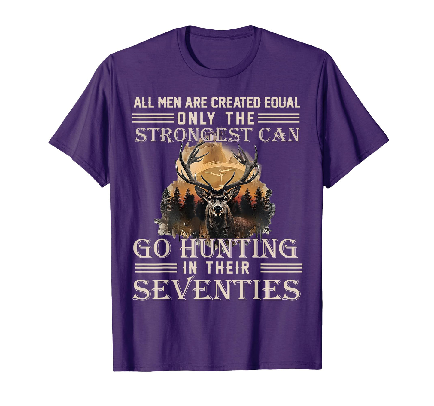 Only The Best Can Still Go Hunting In Their Seventies T-Shirt