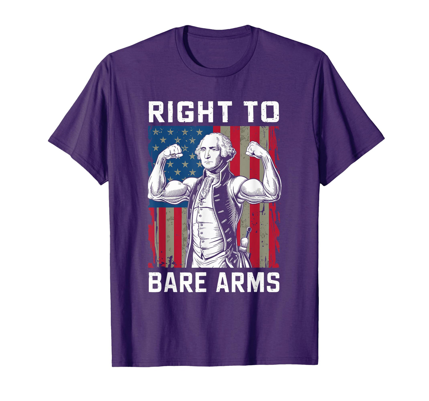 Right To Bare Arms USA 4th July Funny George Washington T-Shirt