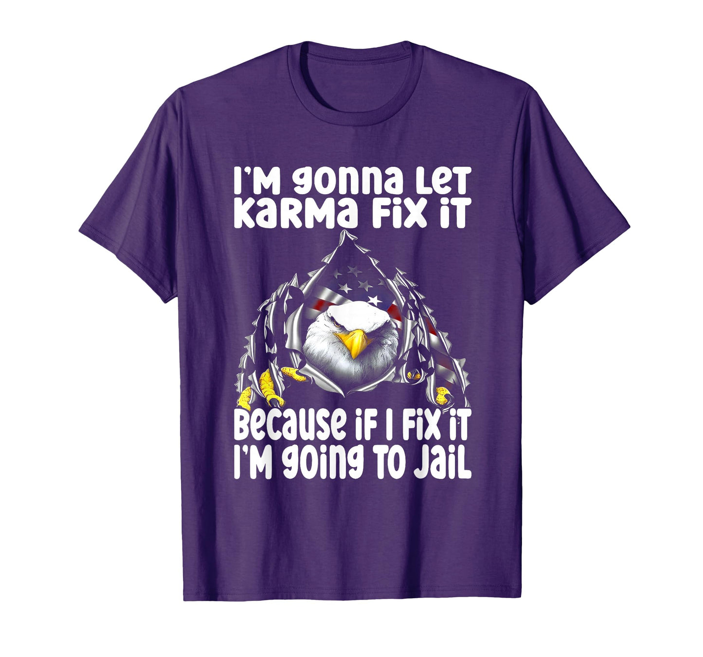 I'm Gonna Let Karma Fix It Because If I Fix It I'm Going T-Shirt
