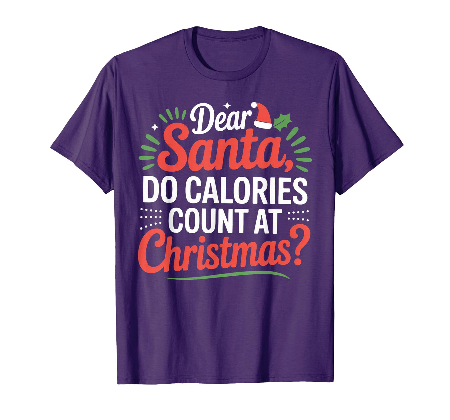 Dear Santa, Do Calories Count at Christmas? Matching T-Shirt