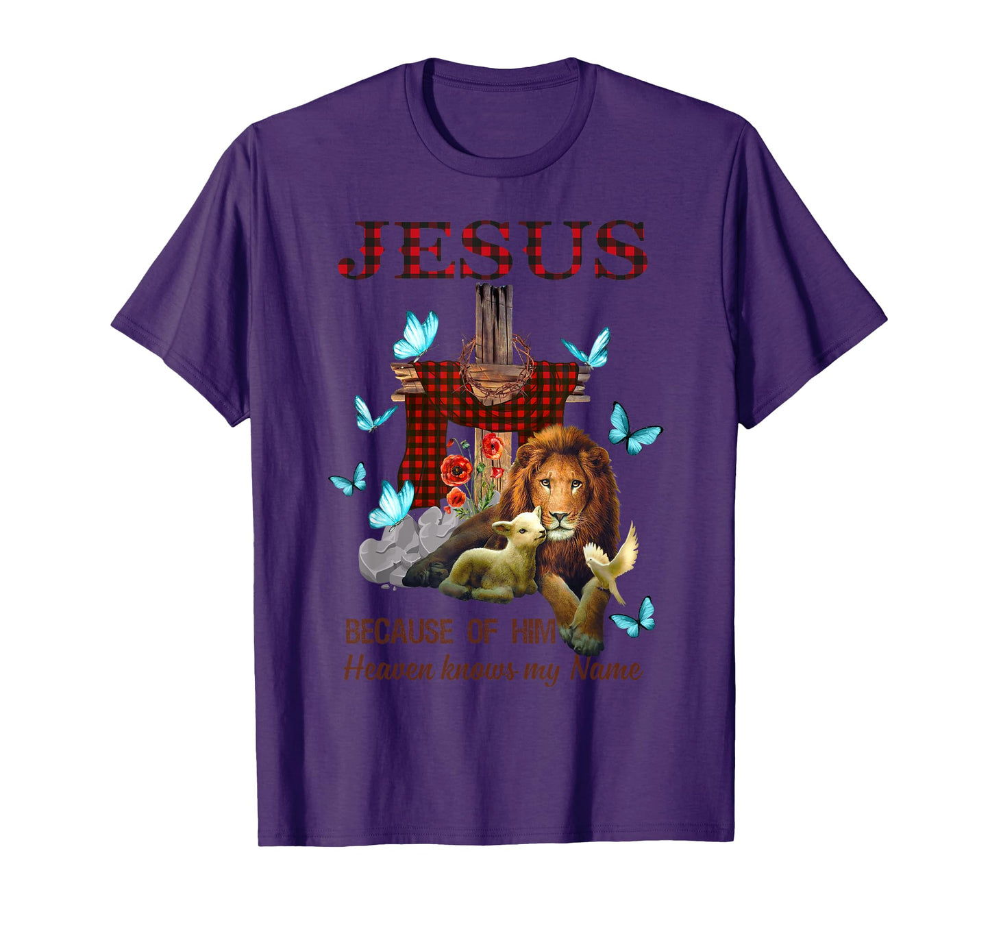 Jesus Because Of Him Heaven Knows My Name T-Shirt