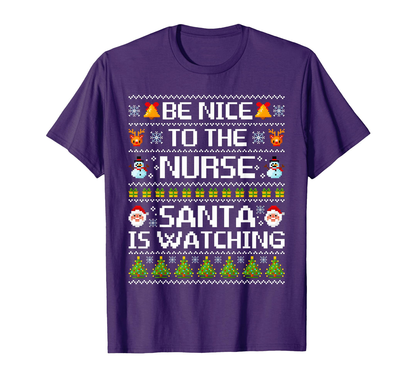 Funny Be Nice to The Nurse Santa is Watching Ugly Sweater T-Shirt