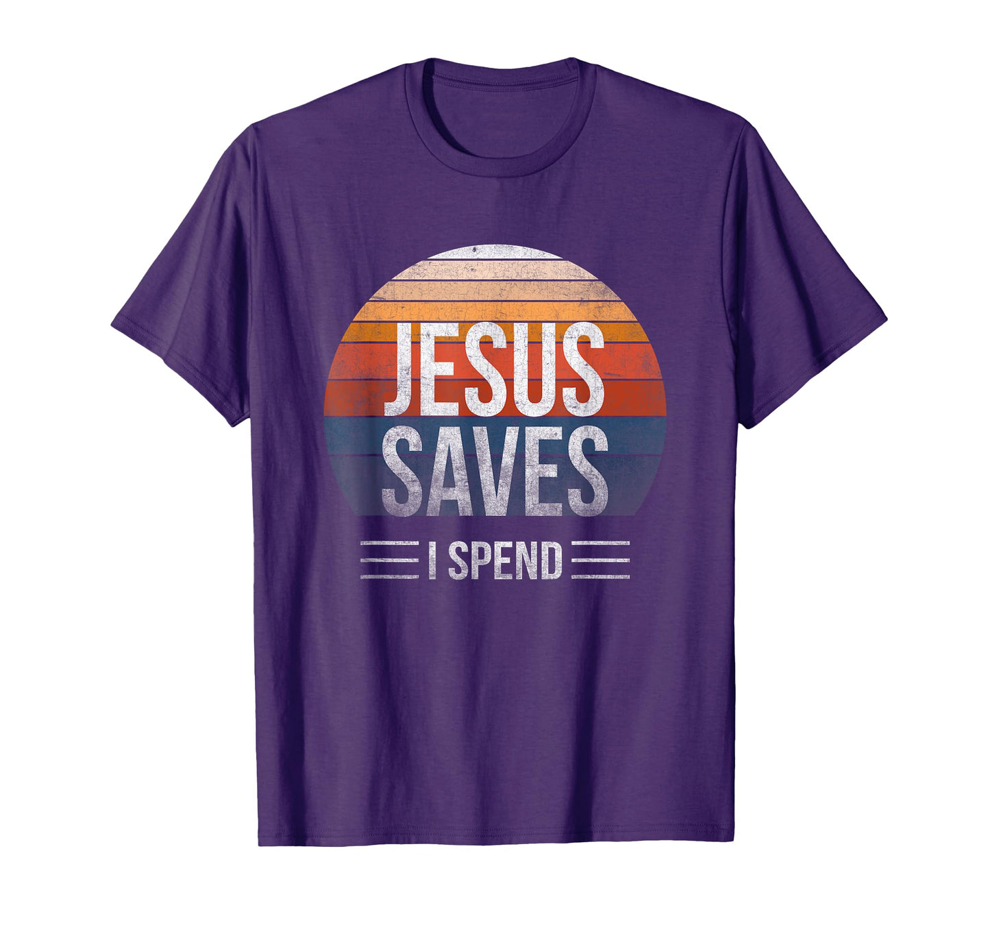 Hilarious & Sarcastic Jesus Saves I Spend T-Shirt