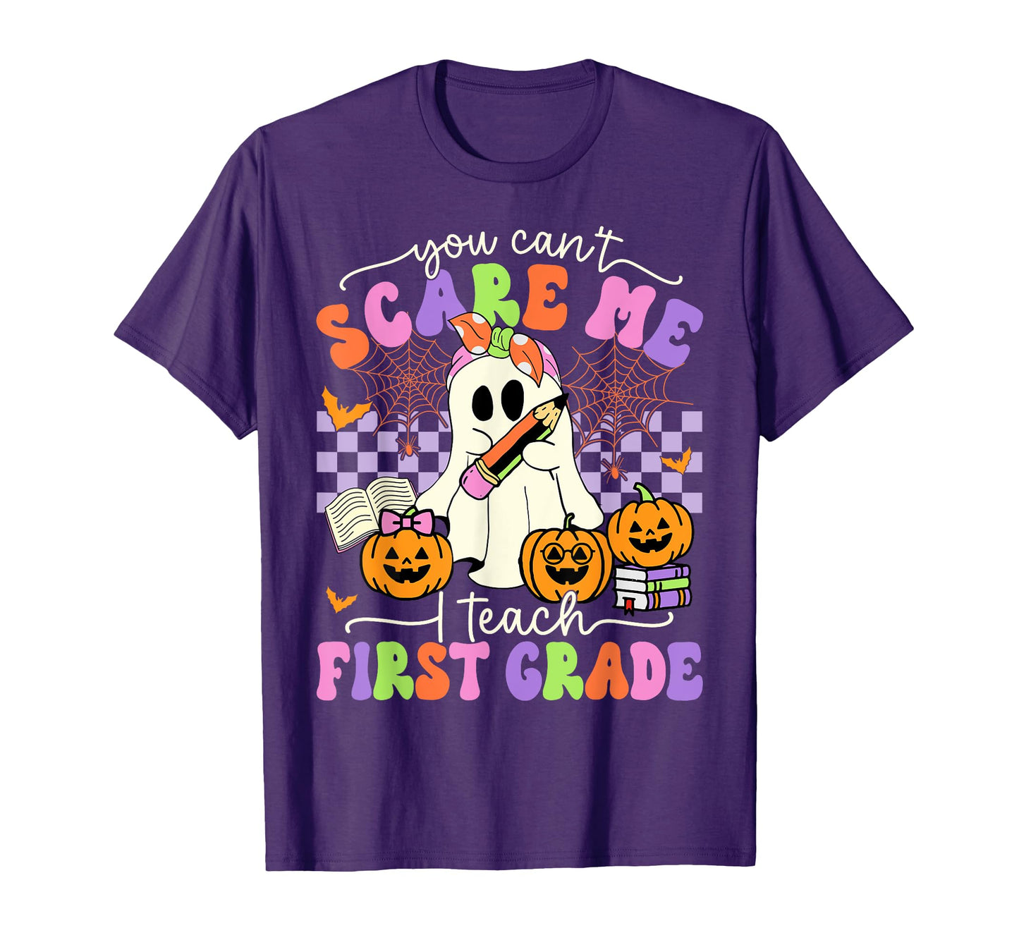 Halloween Teacher You Can't Scare Me I Teach First Grade T-Shirt