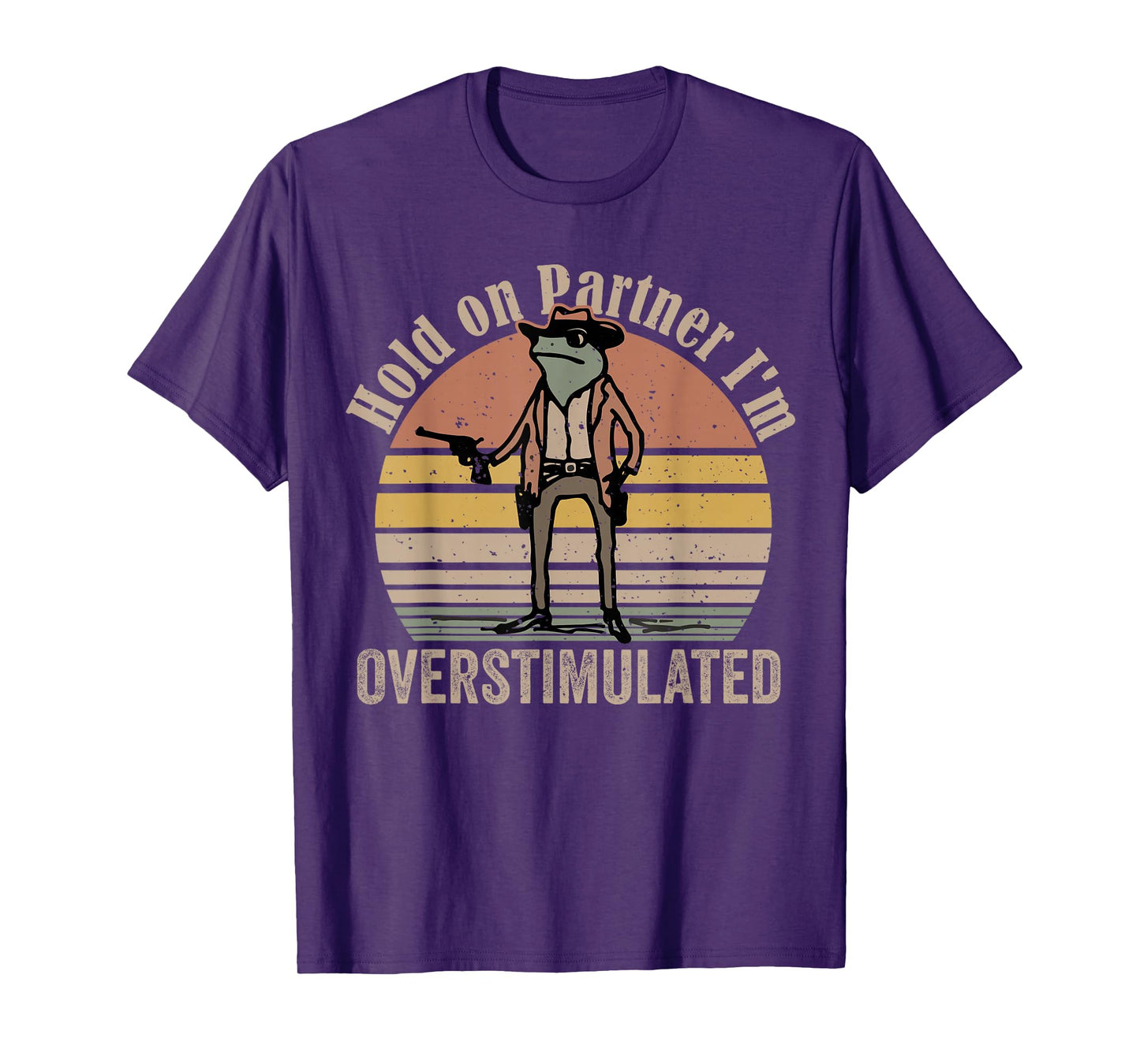 Hold On Partner I'm Overstimulated Cowboy Frog Vintage T-Shirt