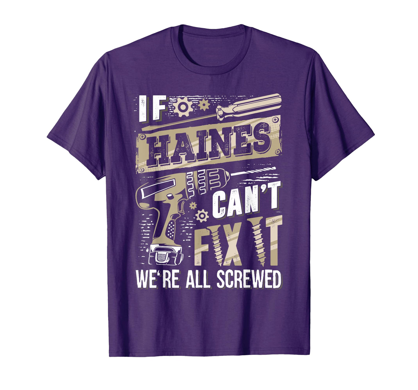 If HAINES Can't Fix It We're All Screwed Funny Family Name T-Shirt