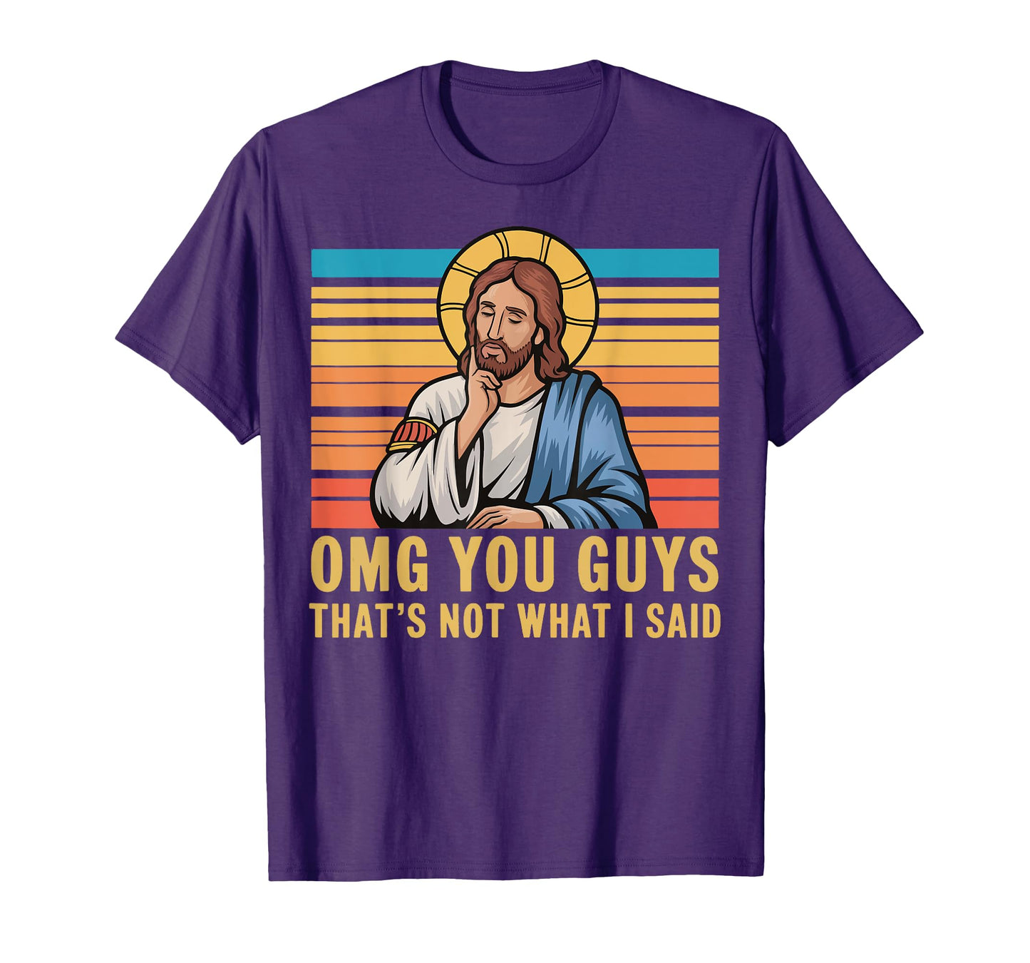 Omg You Guys That's Not What I Said Jesus T-Shirt